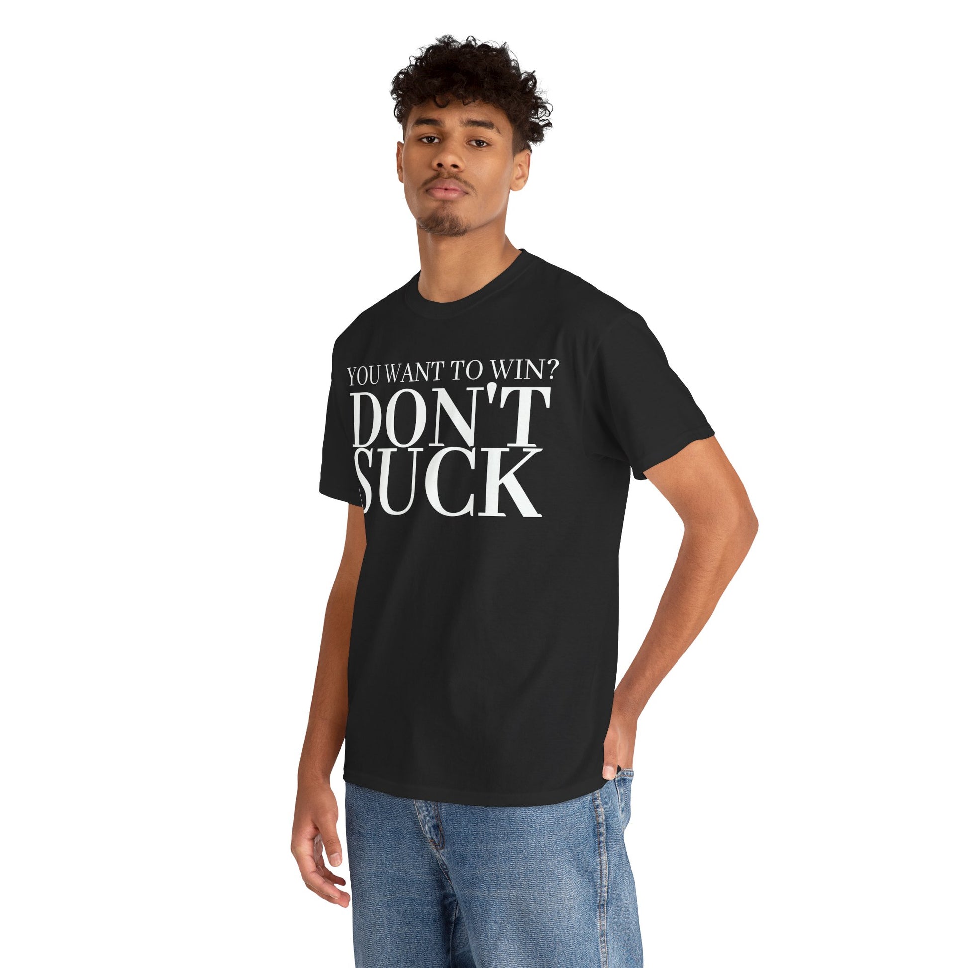 'YOU WANT TO WIN...DON'T SUCK'
