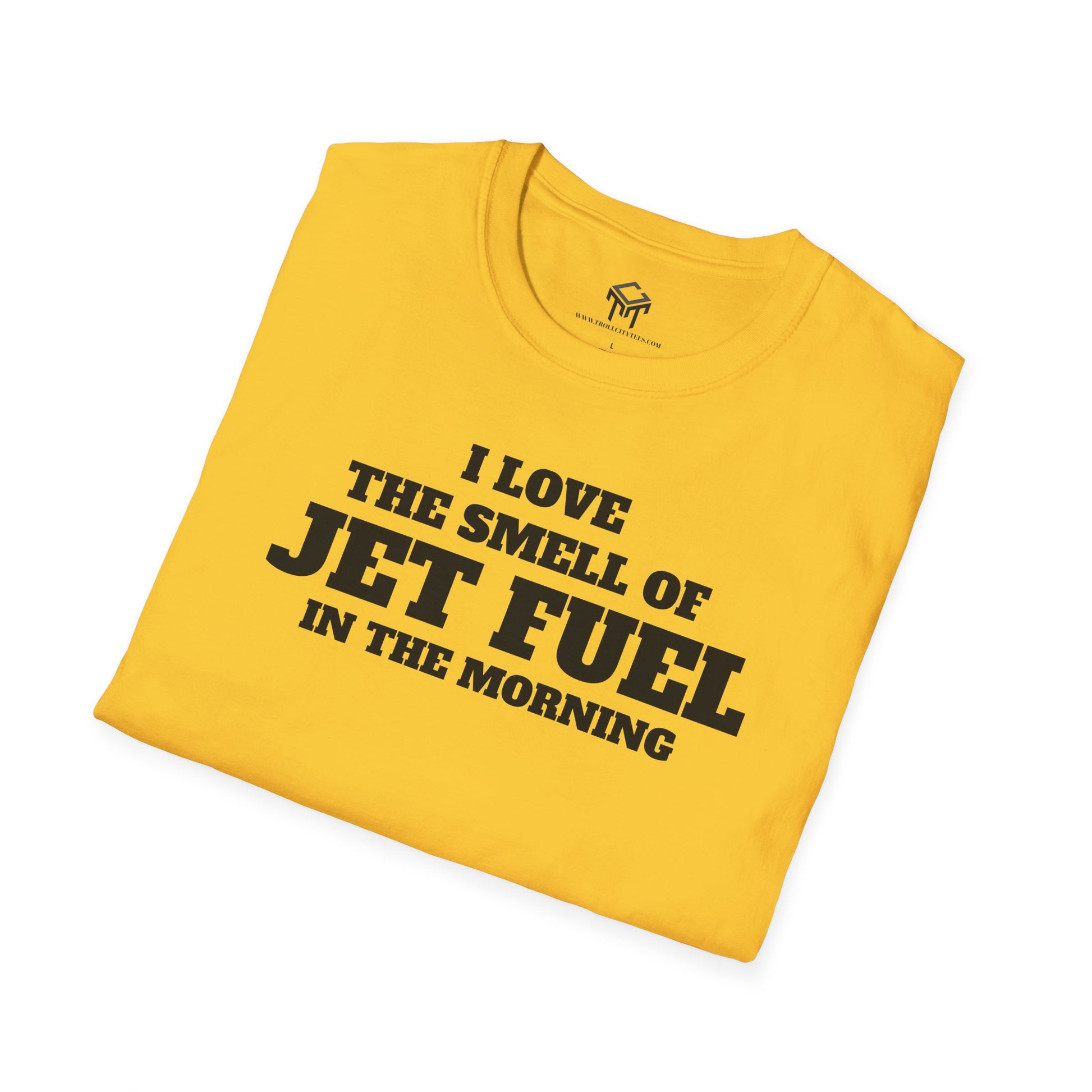 I Love The Smell of Jet Fuel in The Morning - Funny Unisex T-Shirt