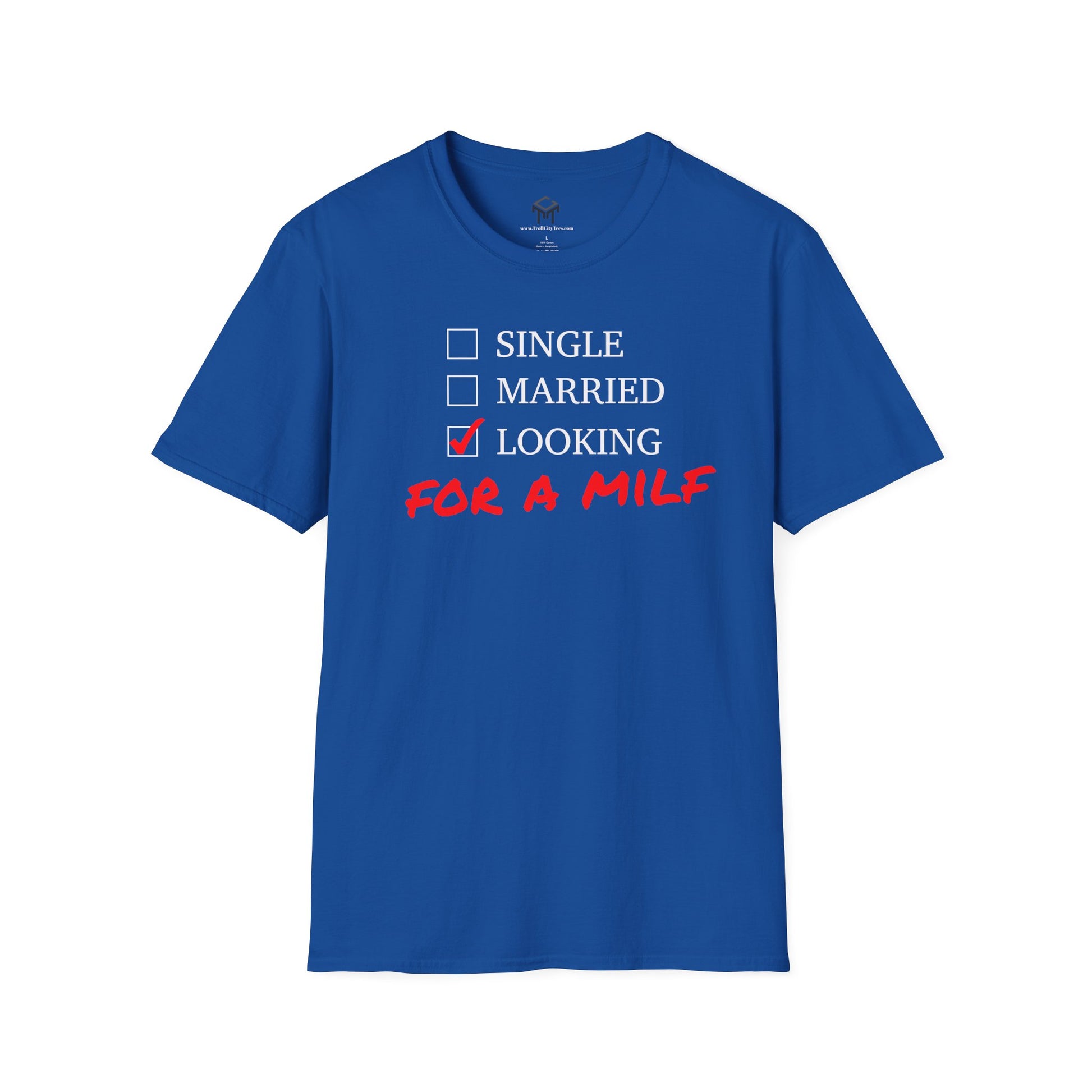 Single, Married, Looking For A Milf - Funny Quote Tee