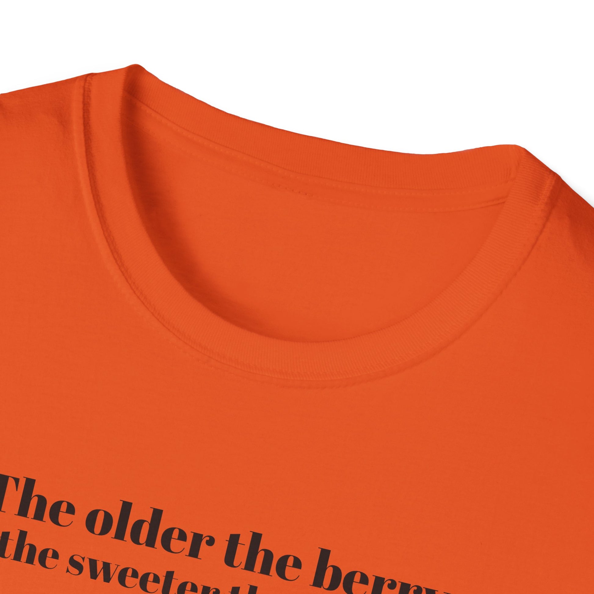 The older the Berry - Quote T-Shirt