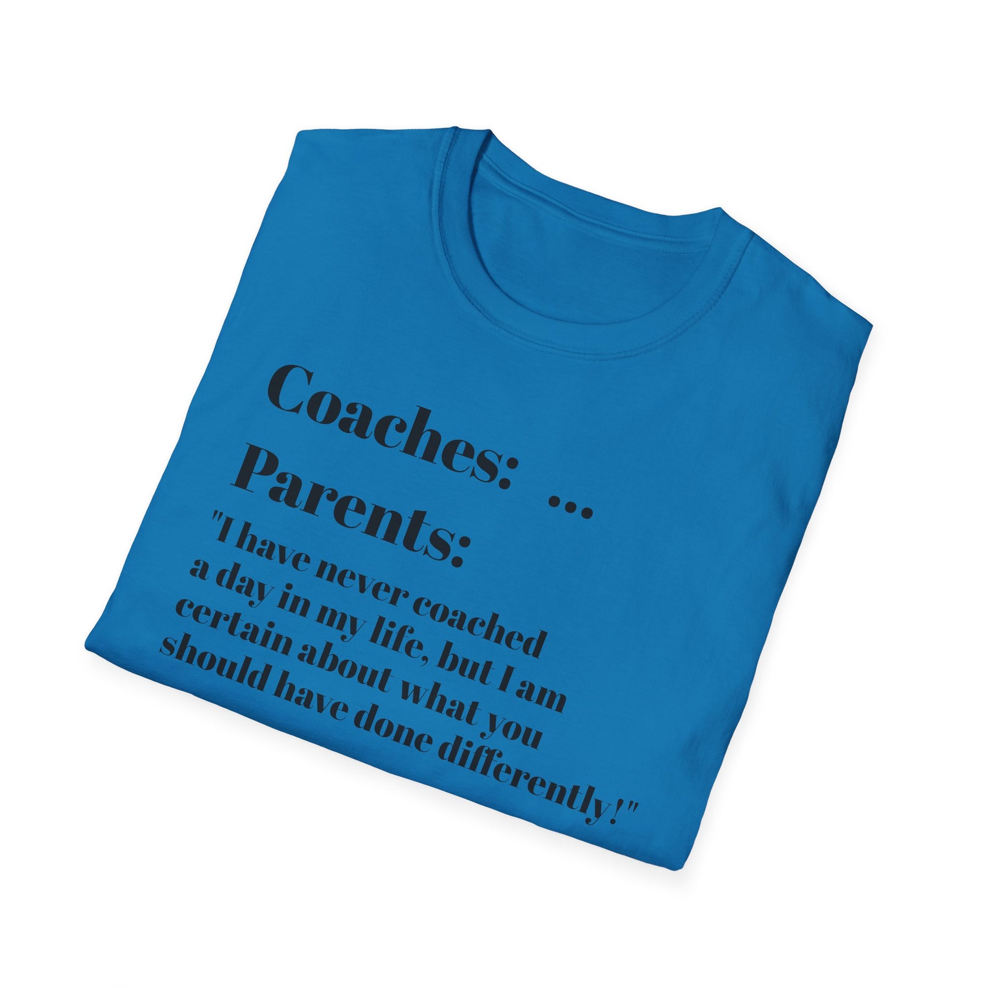 Parents know more than coaches lol - T-Shirt