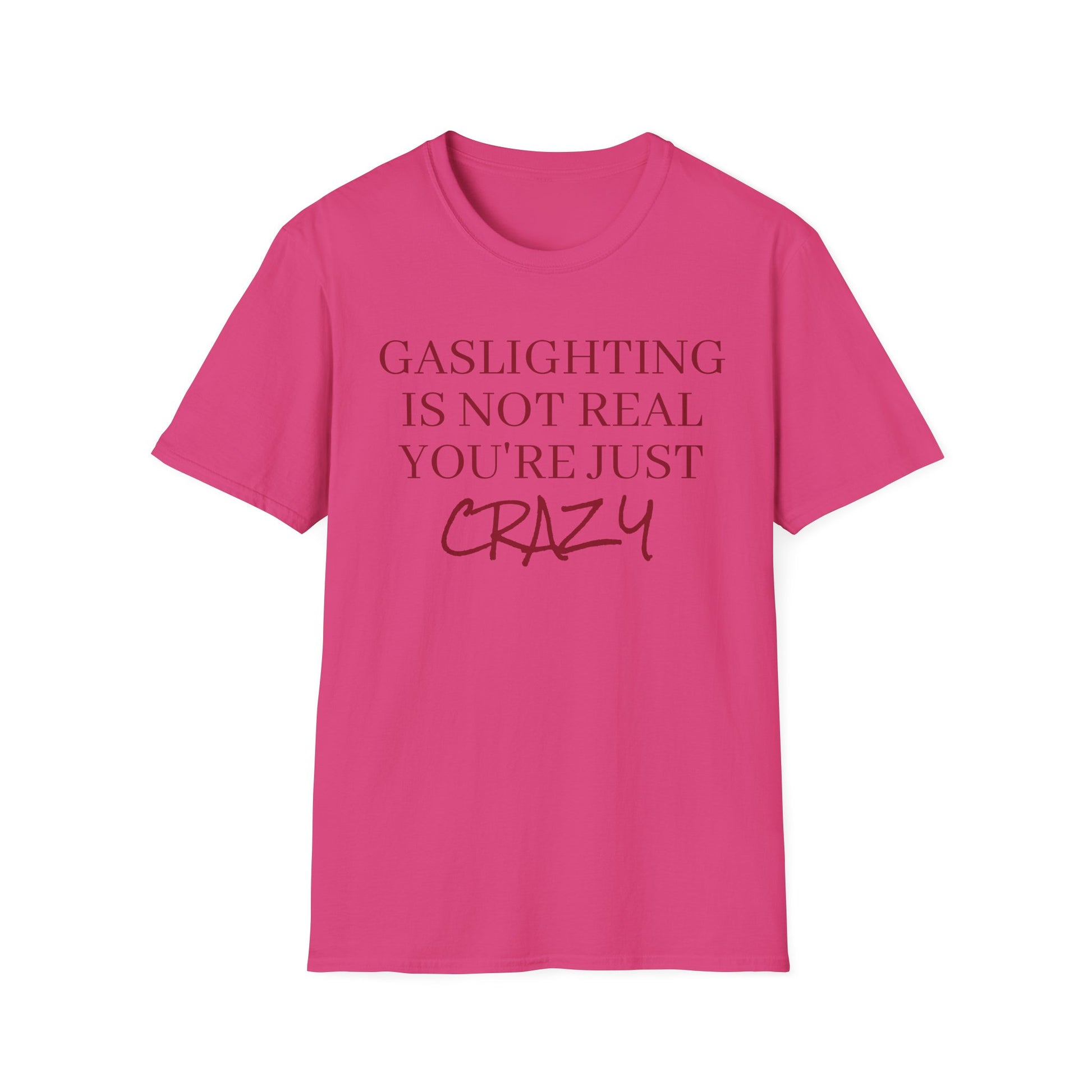 Gaslighting is not real, you're just crazy!