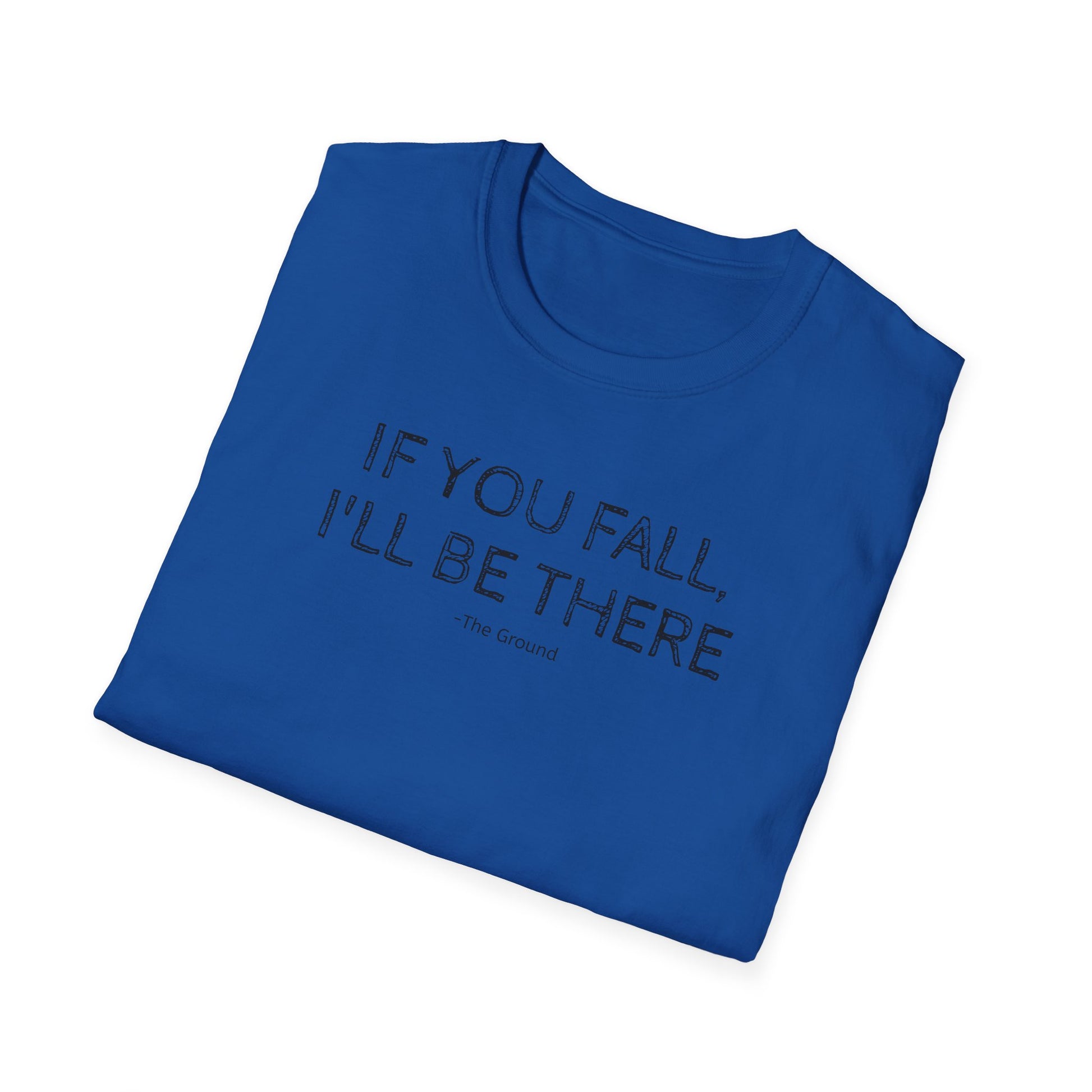 If you fall, I'll be there.... - The Ground