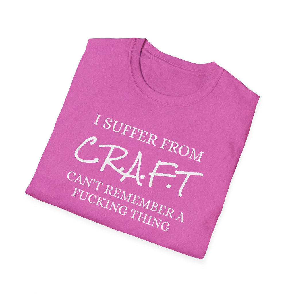 I Suffer From Craft - Unisex Softstyle
