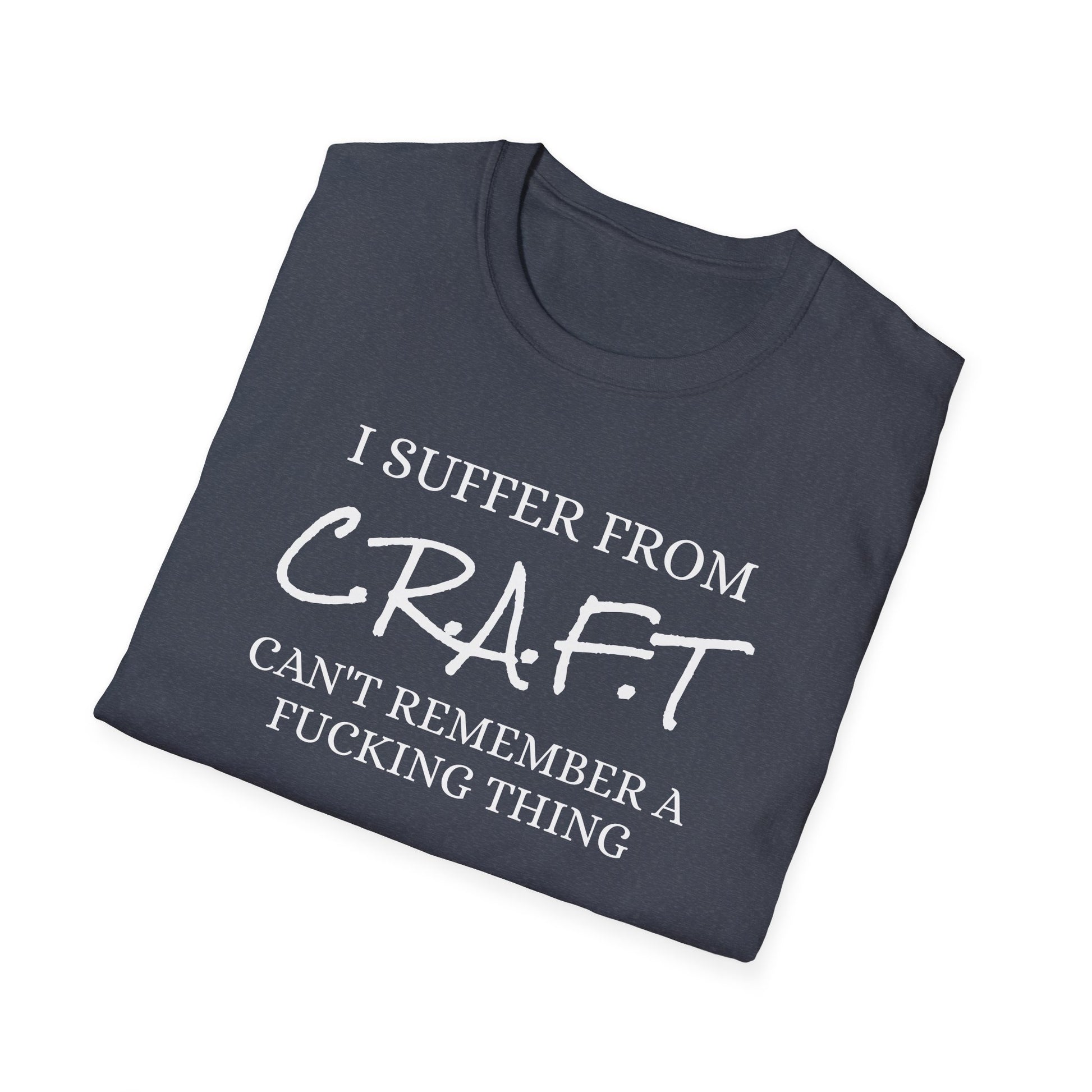 I Suffer From Craft - Unisex Softstyle