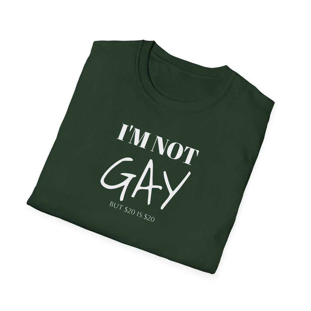 I'm Not G*y - But $20 is $20