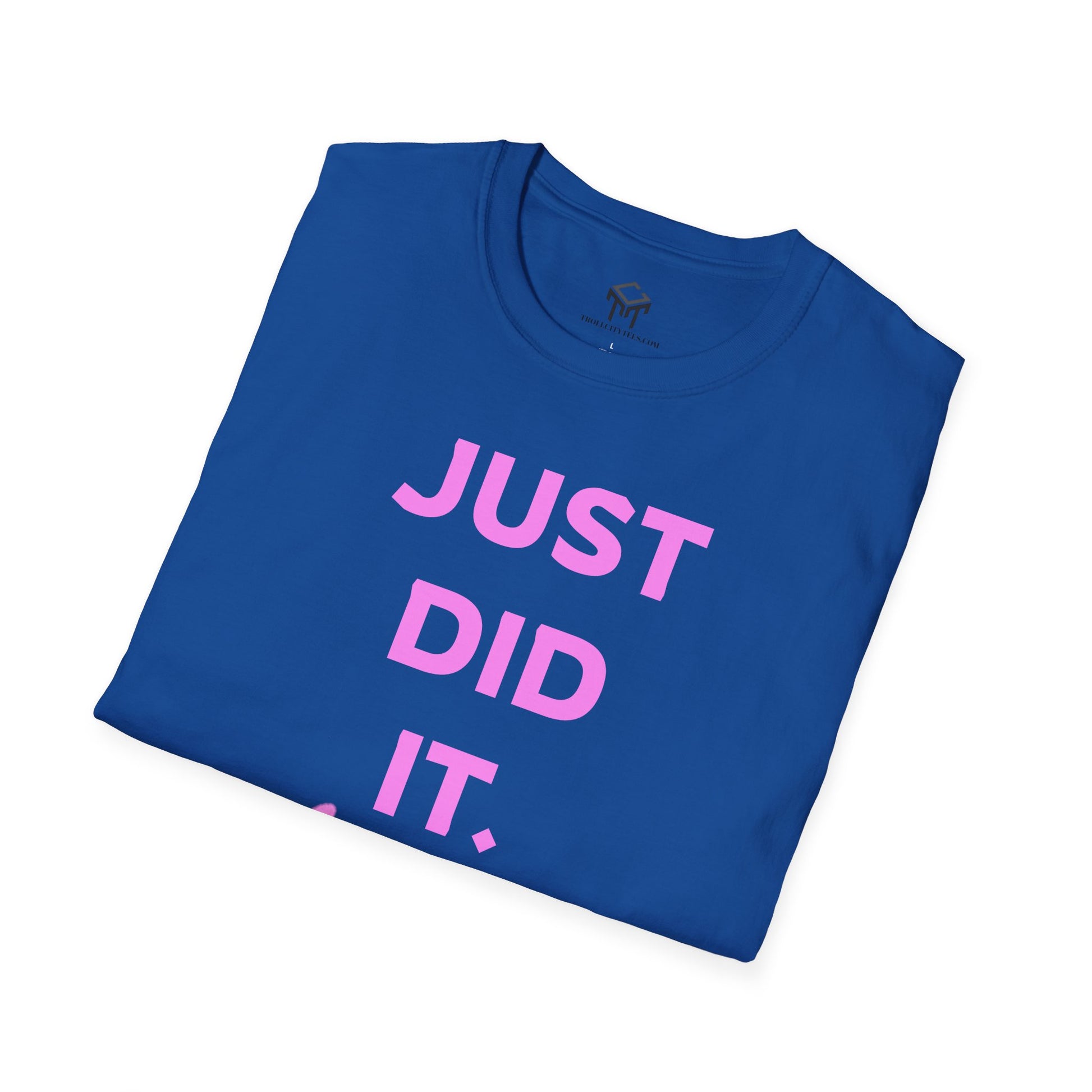 Just Did It - PINK  Lettering - Unisex Softstyle T-Shirt