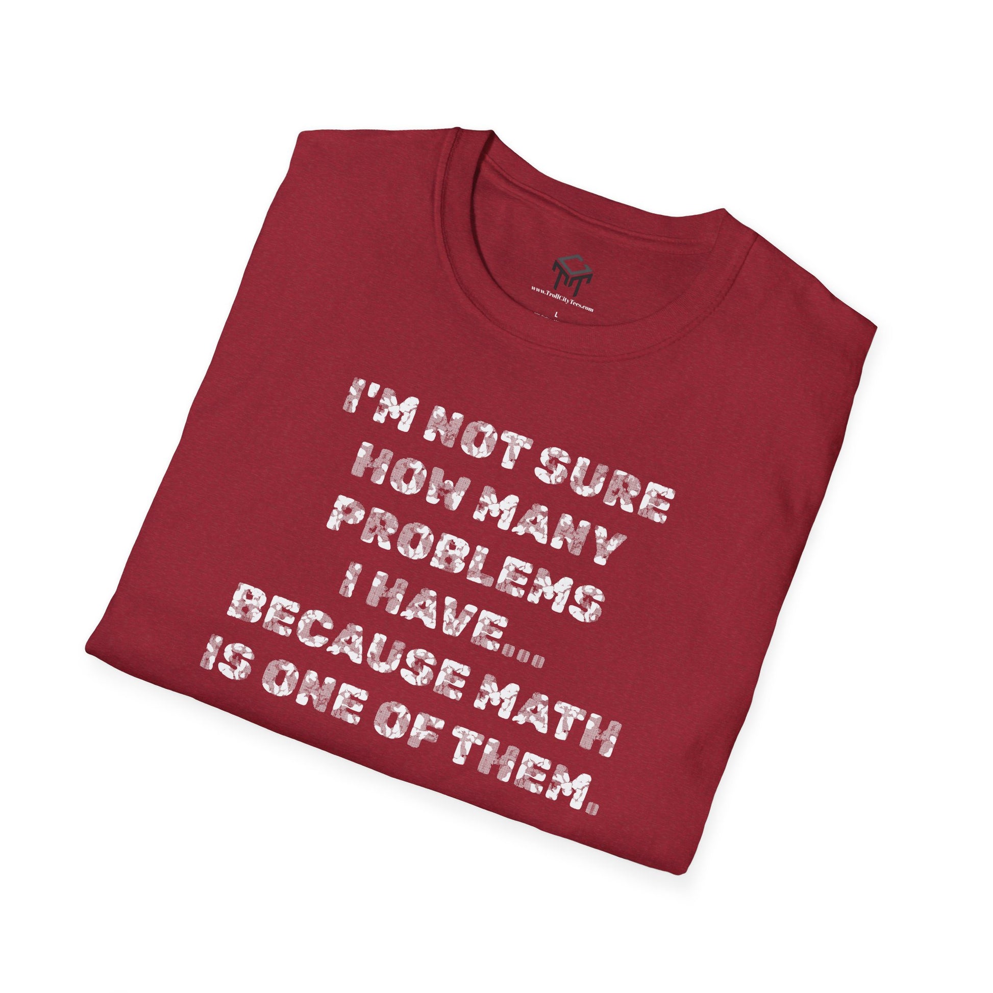 I'm not sure how many problems I have, because Math is one of them.