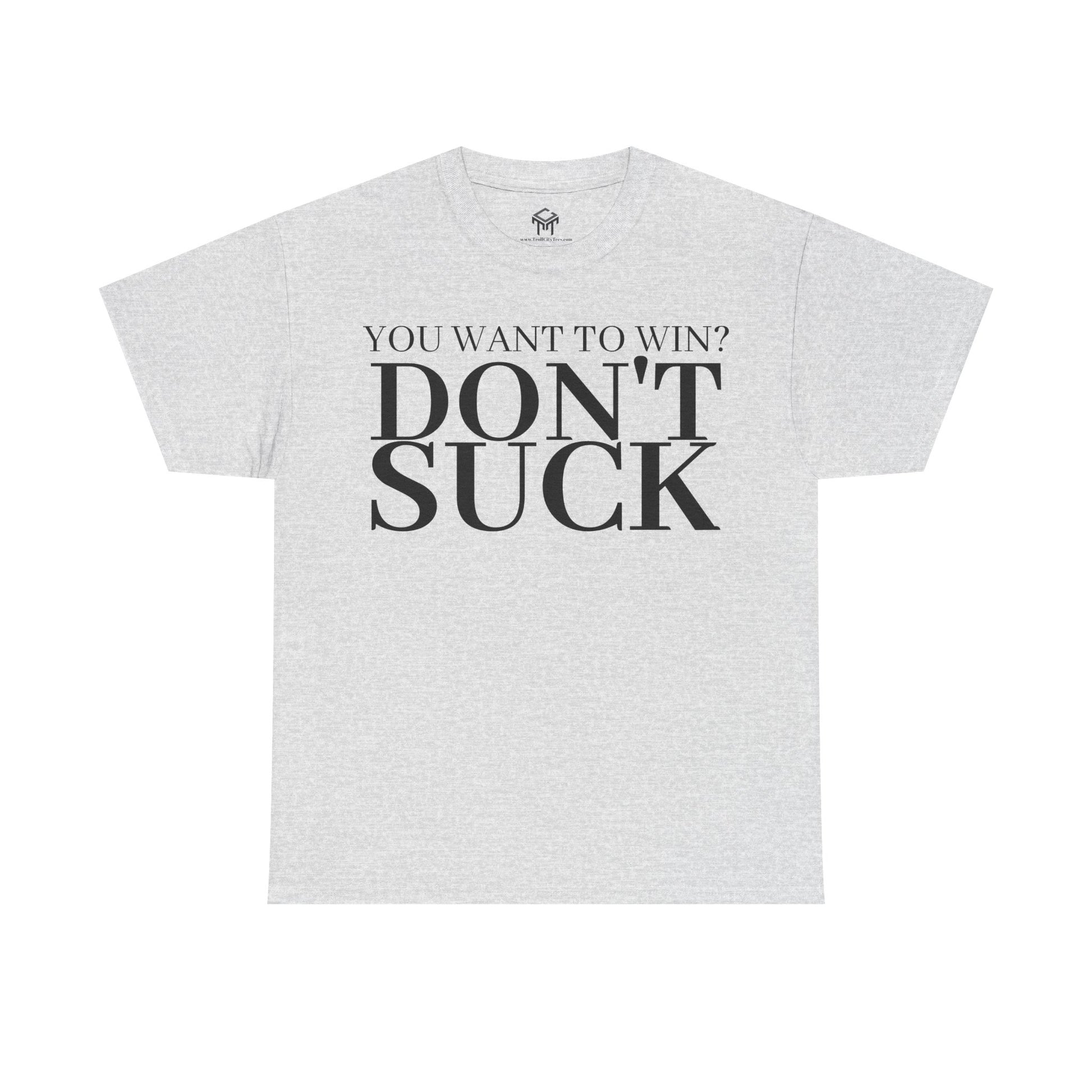 'YOU WANT TO WIN...DON'T SUCK'