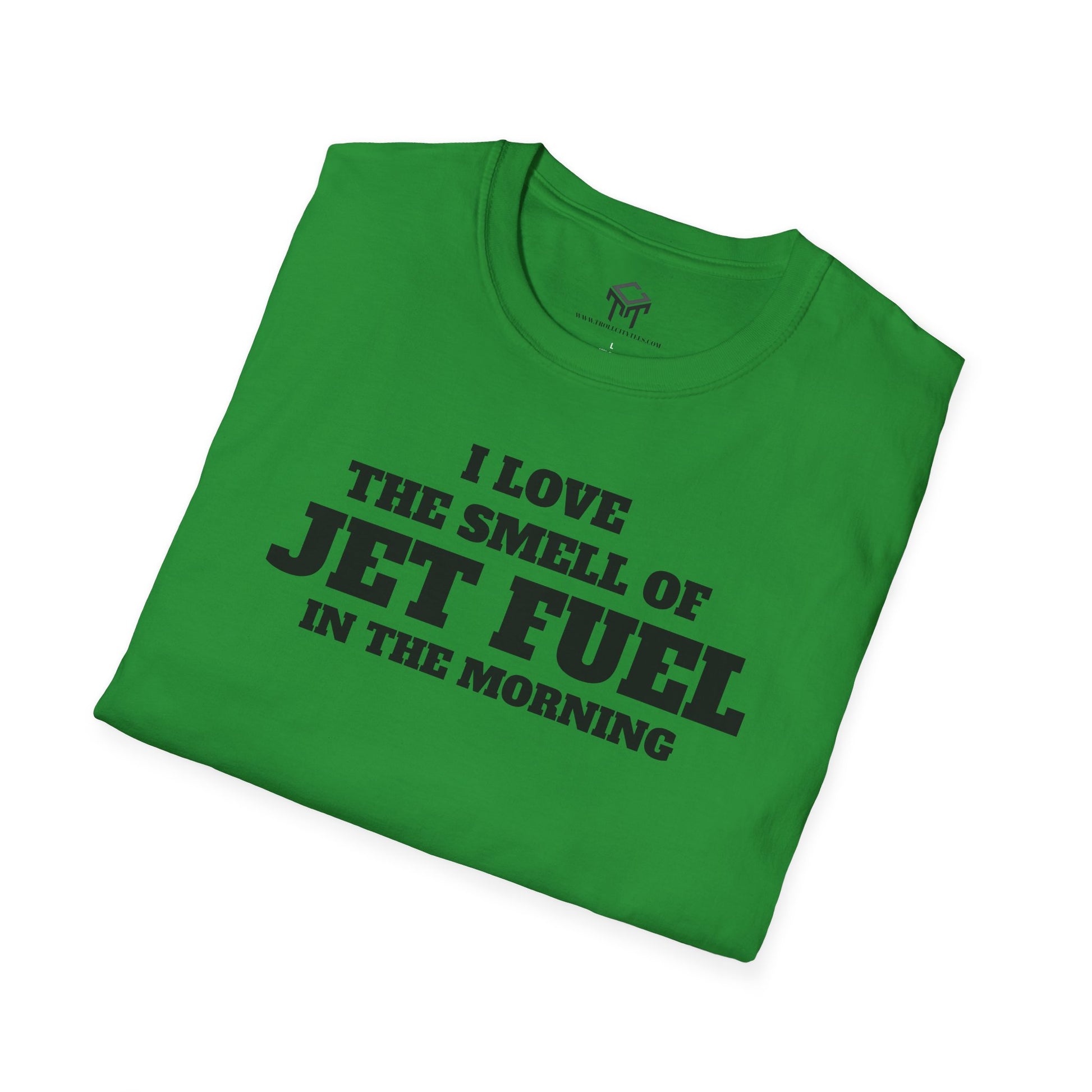 I Love The Smell of Jet Fuel in The Morning - Funny Unisex T-Shirt
