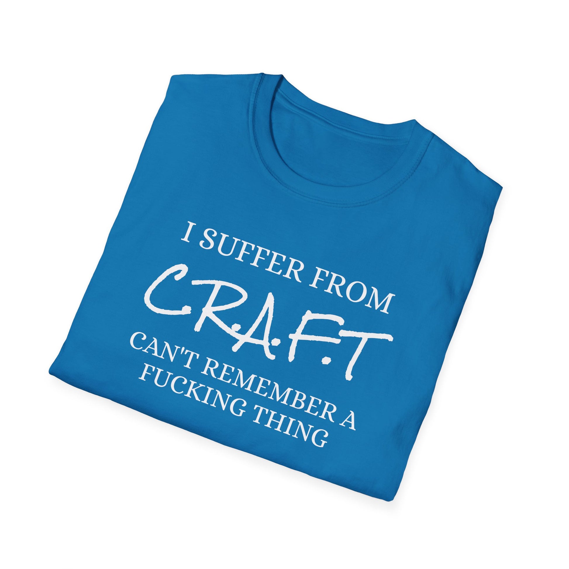 I Suffer From Craft - Unisex Softstyle