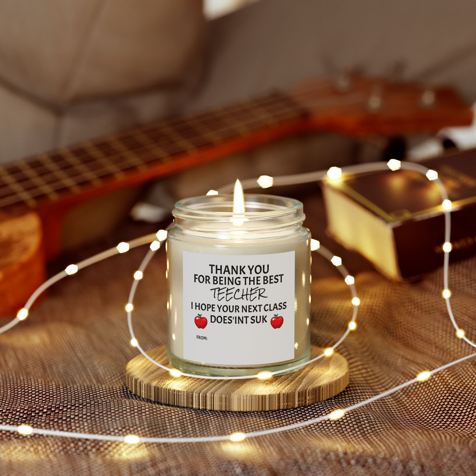 Thank You For Being The Best Teecher. I Hope Your Next Class Does'int Suk - Scented Candles, Coconut Apricot Wax (4oz, 9oz)