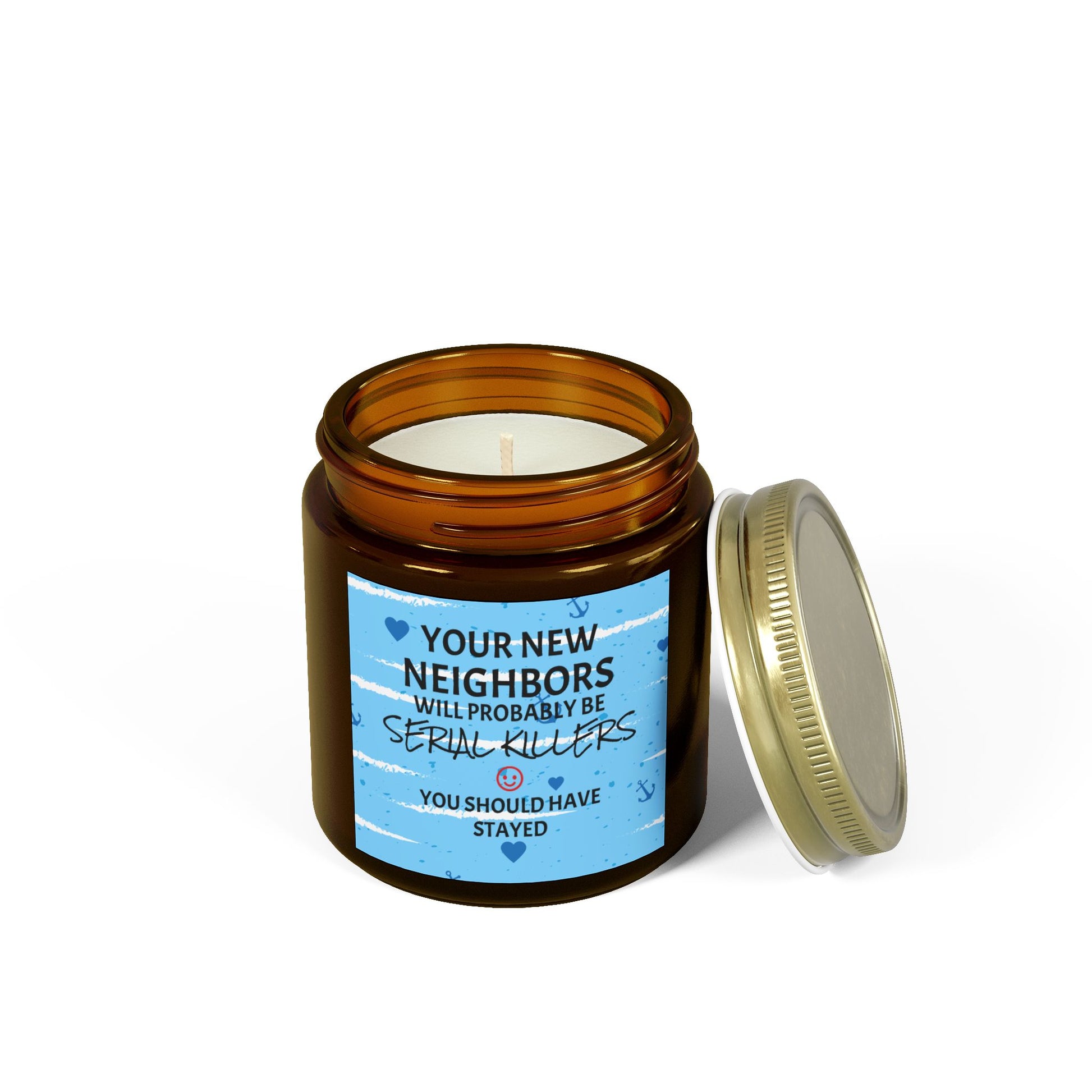 Your New Neighbors Will Probably Be SERIAL KILLERS, You Should Have Stayed - Scented Candles, Coconut Apricot Wax (4oz, 9oz)