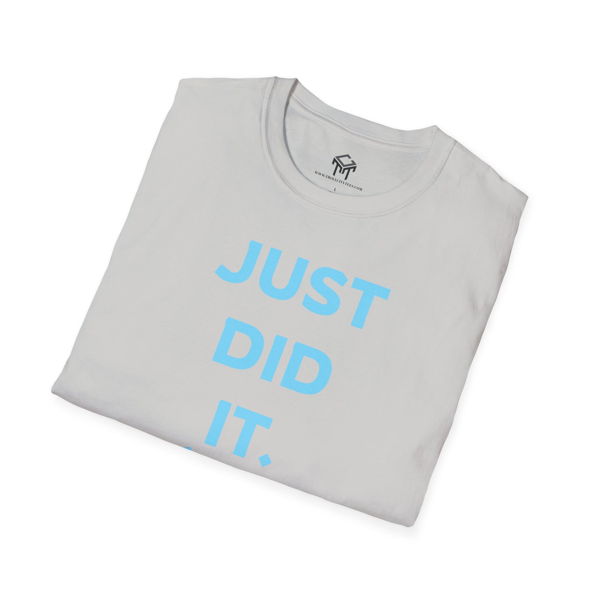 Just Did It - BLUE Lettering - Unisex Softstyle T-Shirt