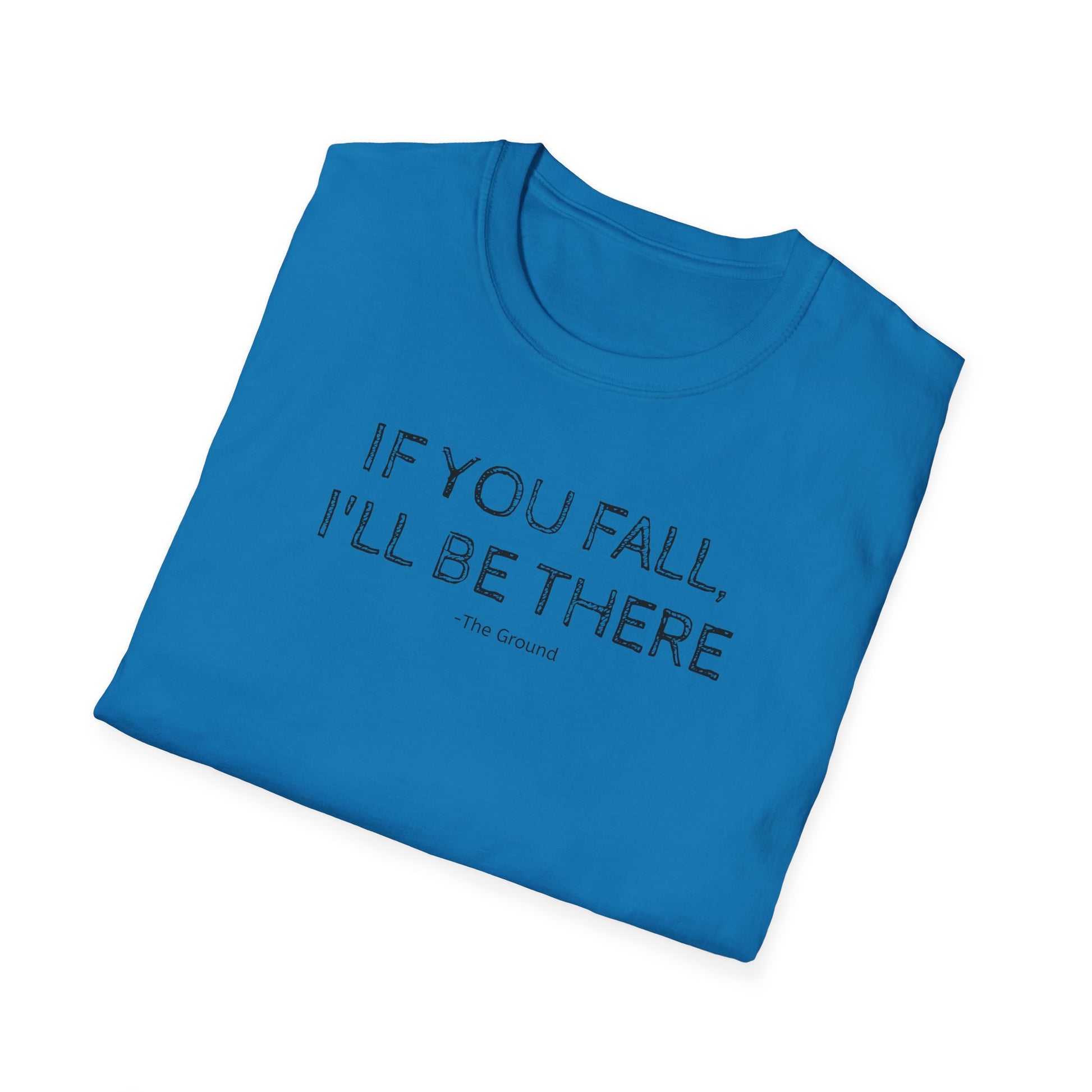 If you fall, I'll be there.... - The Ground