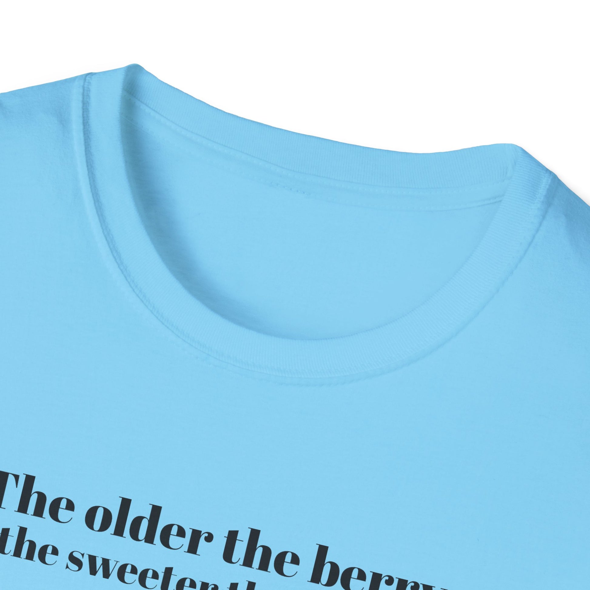 The older the Berry - Quote T-Shirt