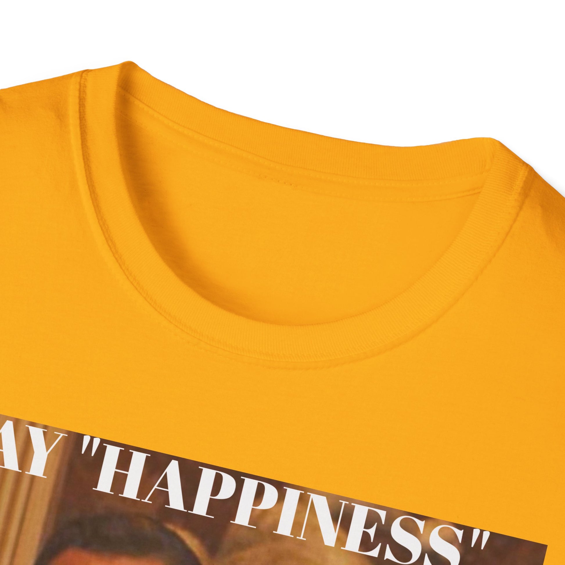Say Happiness, without the "Ha" - Unisex Softstyle