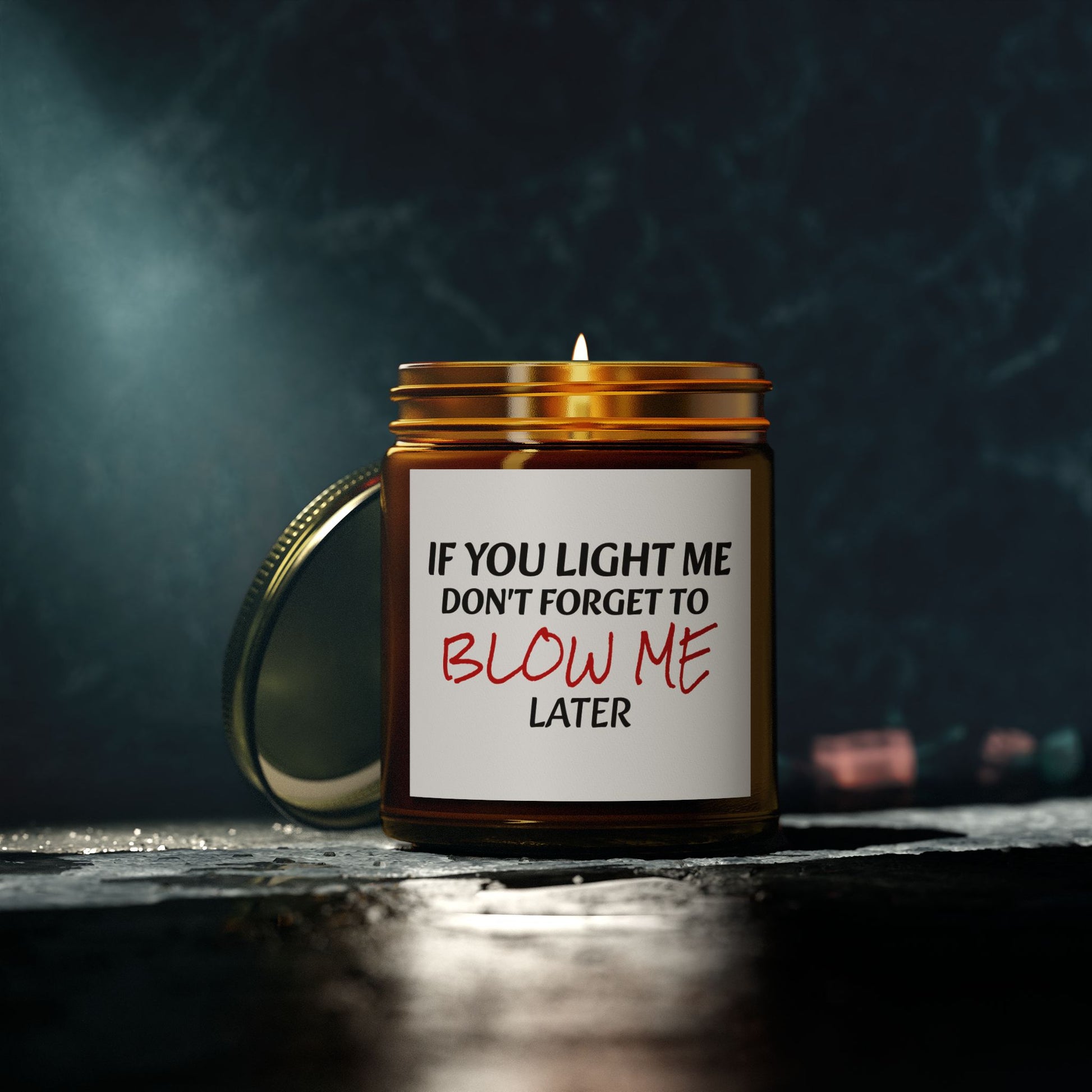 If You Light Me, Don't Forget To Blow Me Later - Scented Candles, Coconut Apricot Wax (4oz, 9oz)