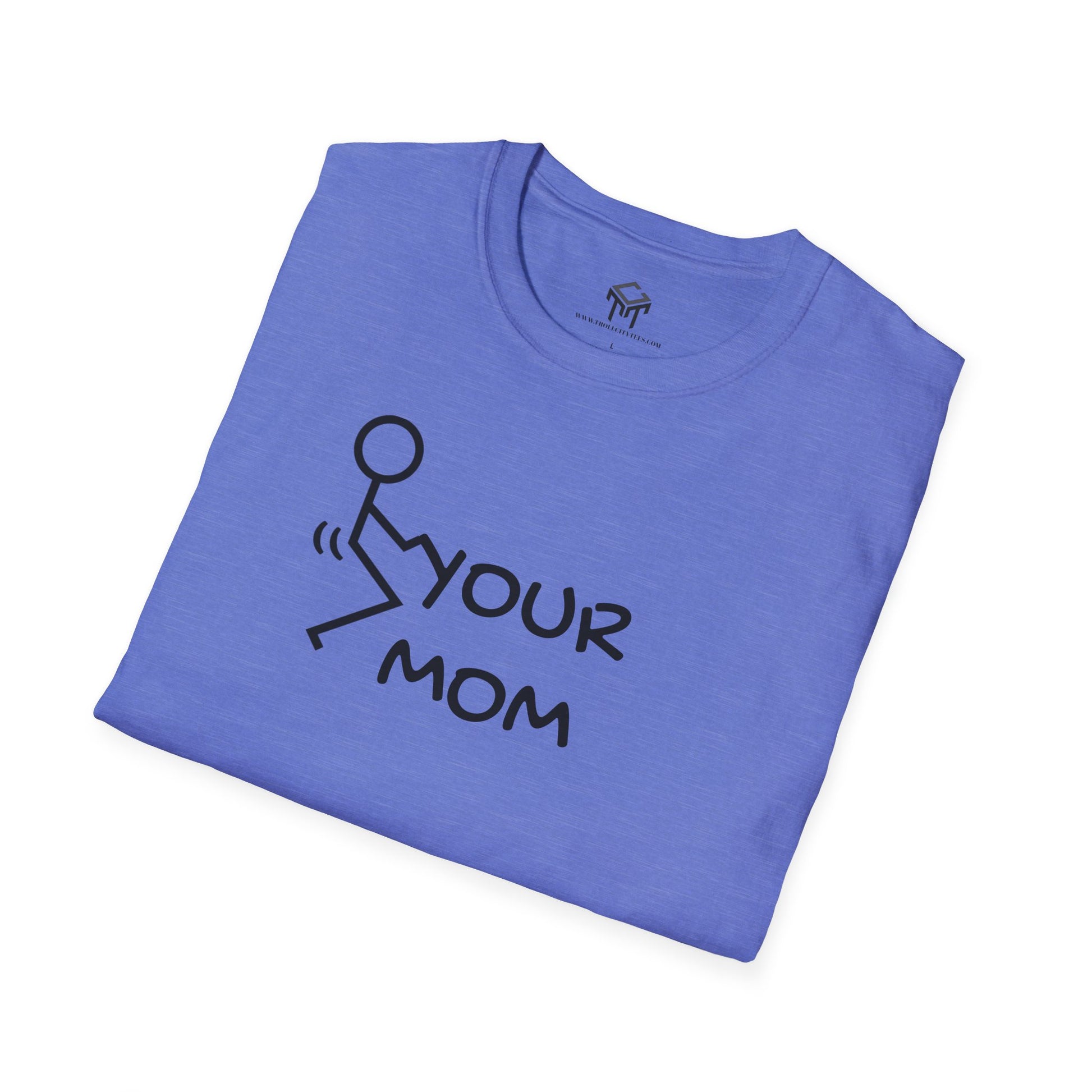 F Your Mom - Funny Unisex T-Shirt