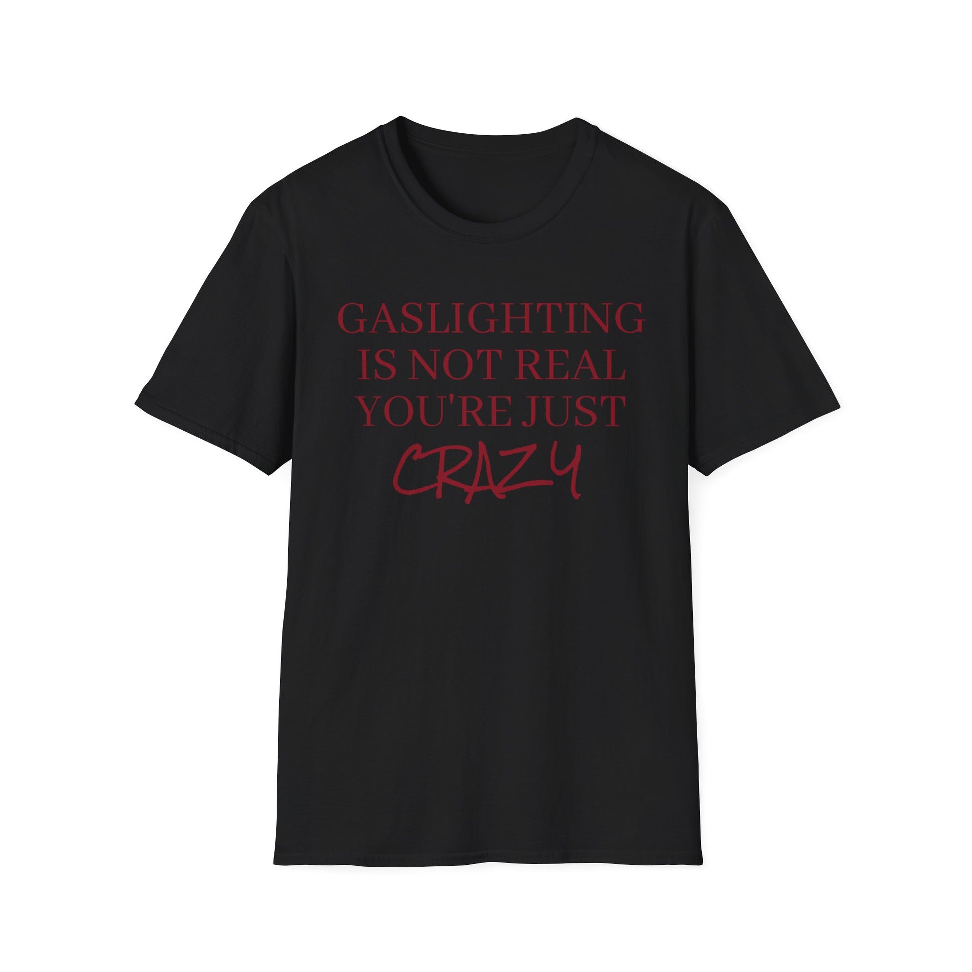 Gaslighting is not real, you're just crazy!