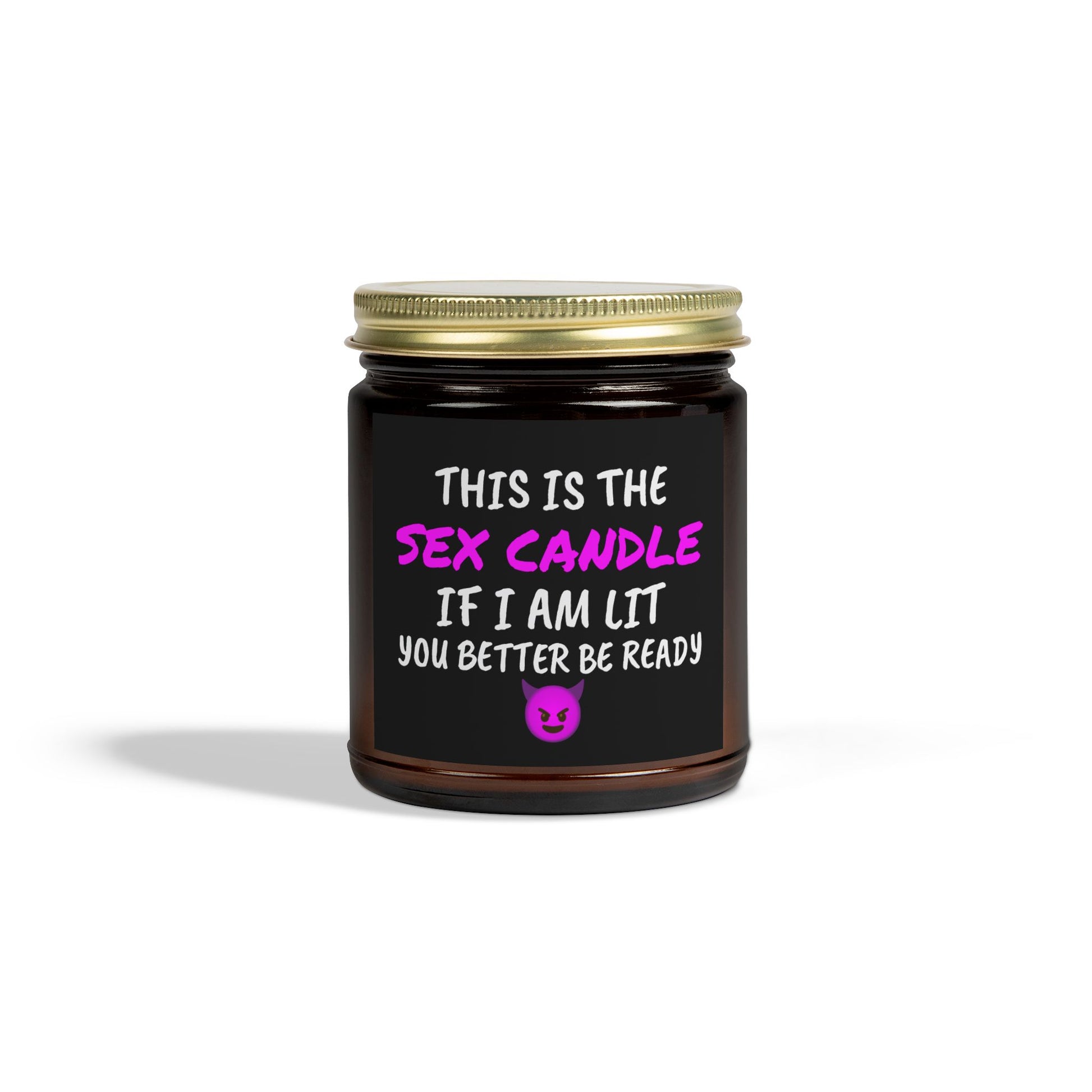 This is the S*x Candle, If I am lit, you better be ready - Scented Candles, Coconut Apricot Wax (4oz, 9oz)