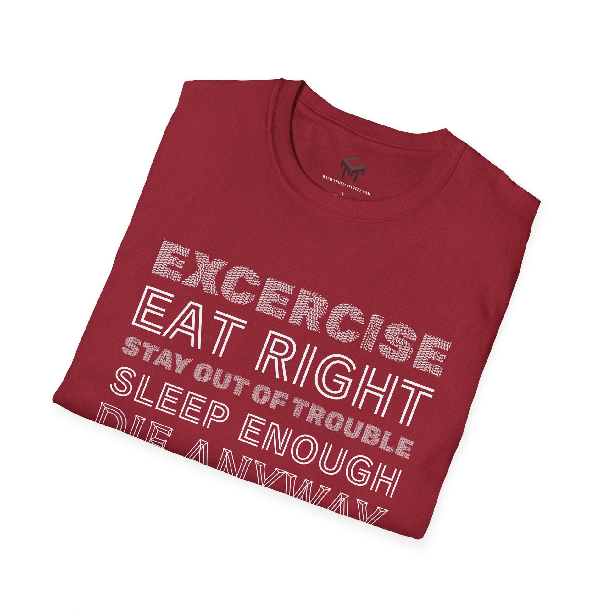 Exercise, eat right, stay out of trouble, sleep enough, Die Anyway...