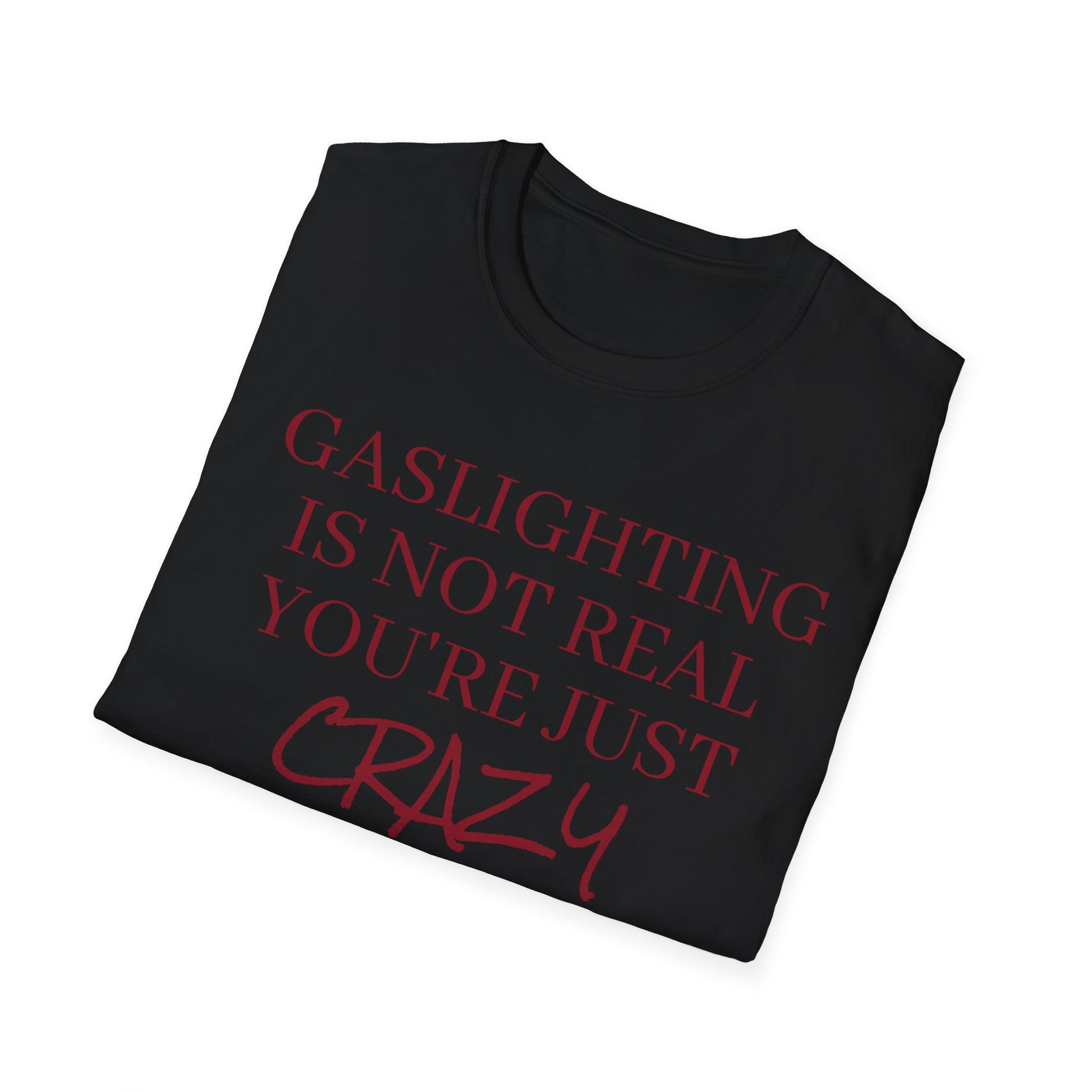 Gaslighting is not real, you're just crazy!