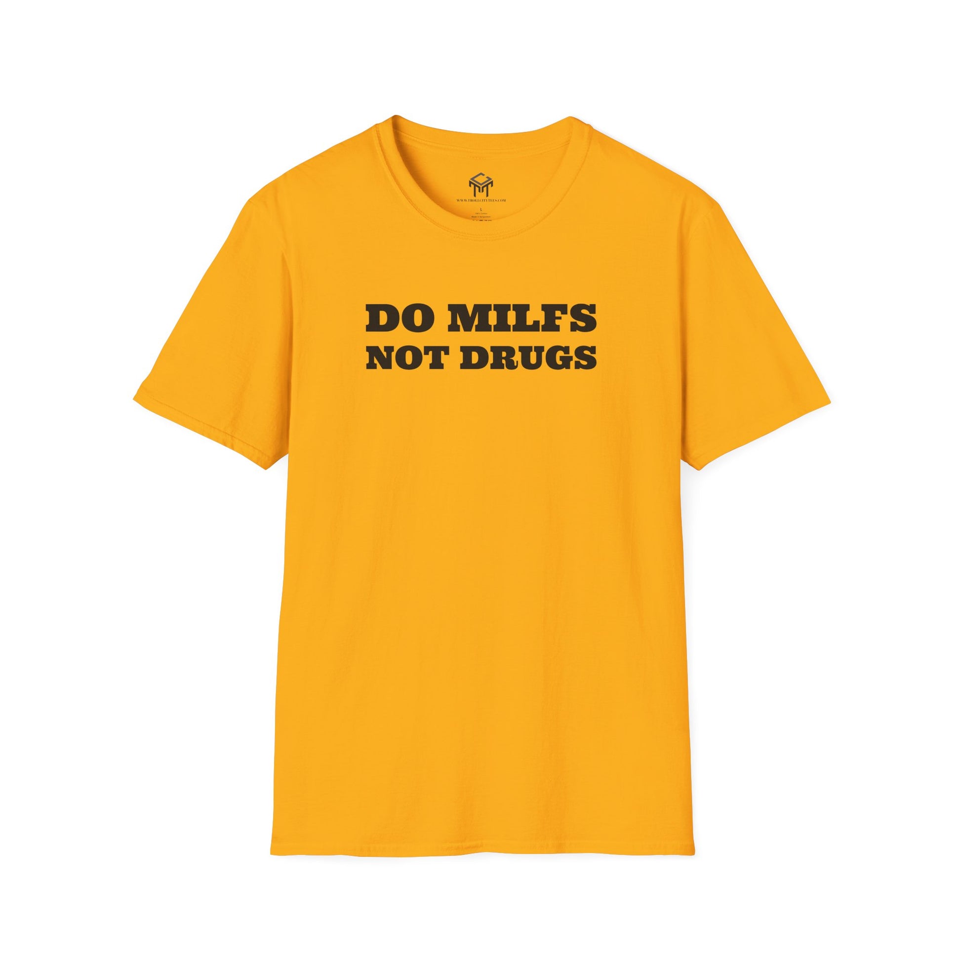 Do Milfs, Not Drugs - Funny Unisex T-Shirt