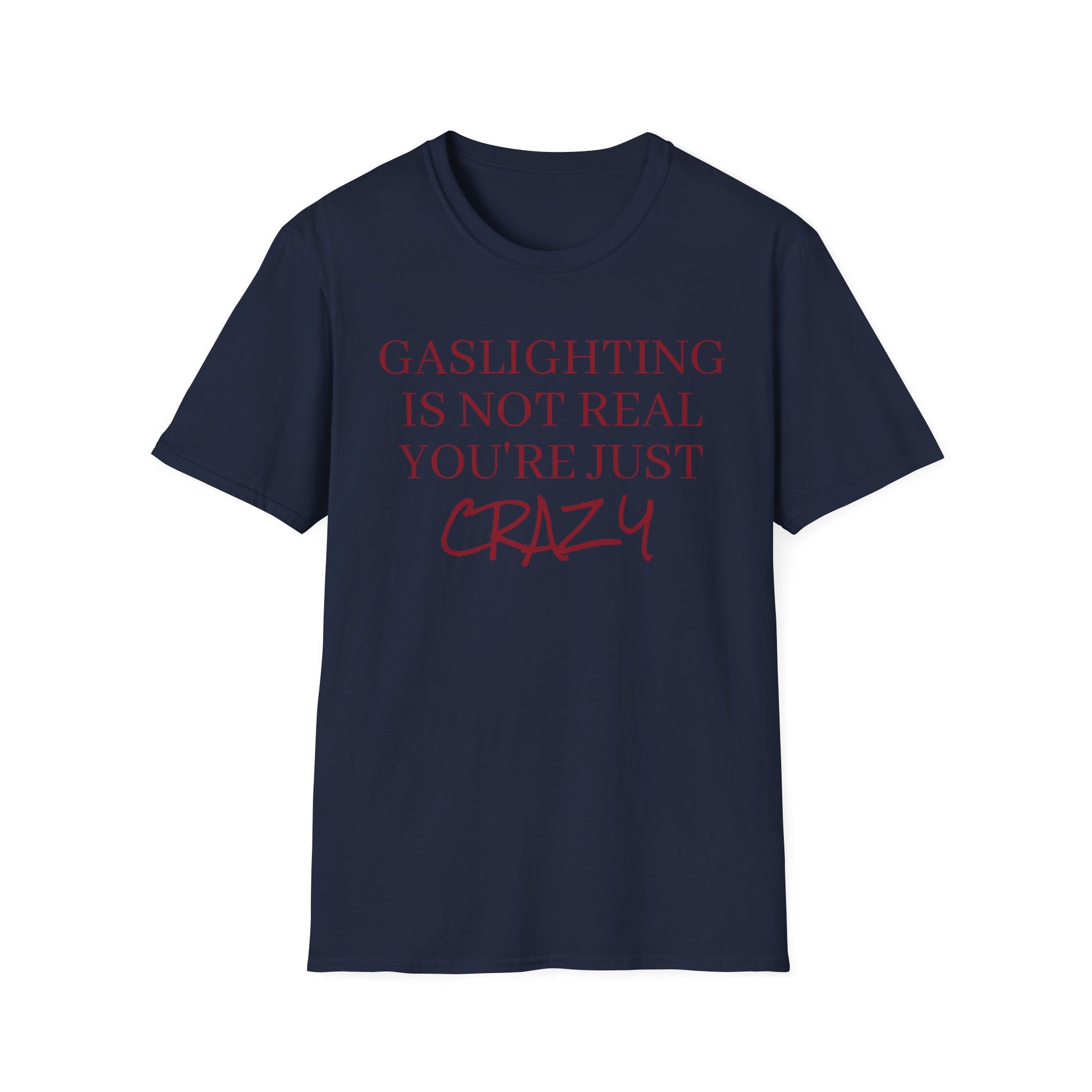 Gaslighting is not real, you're just crazy!