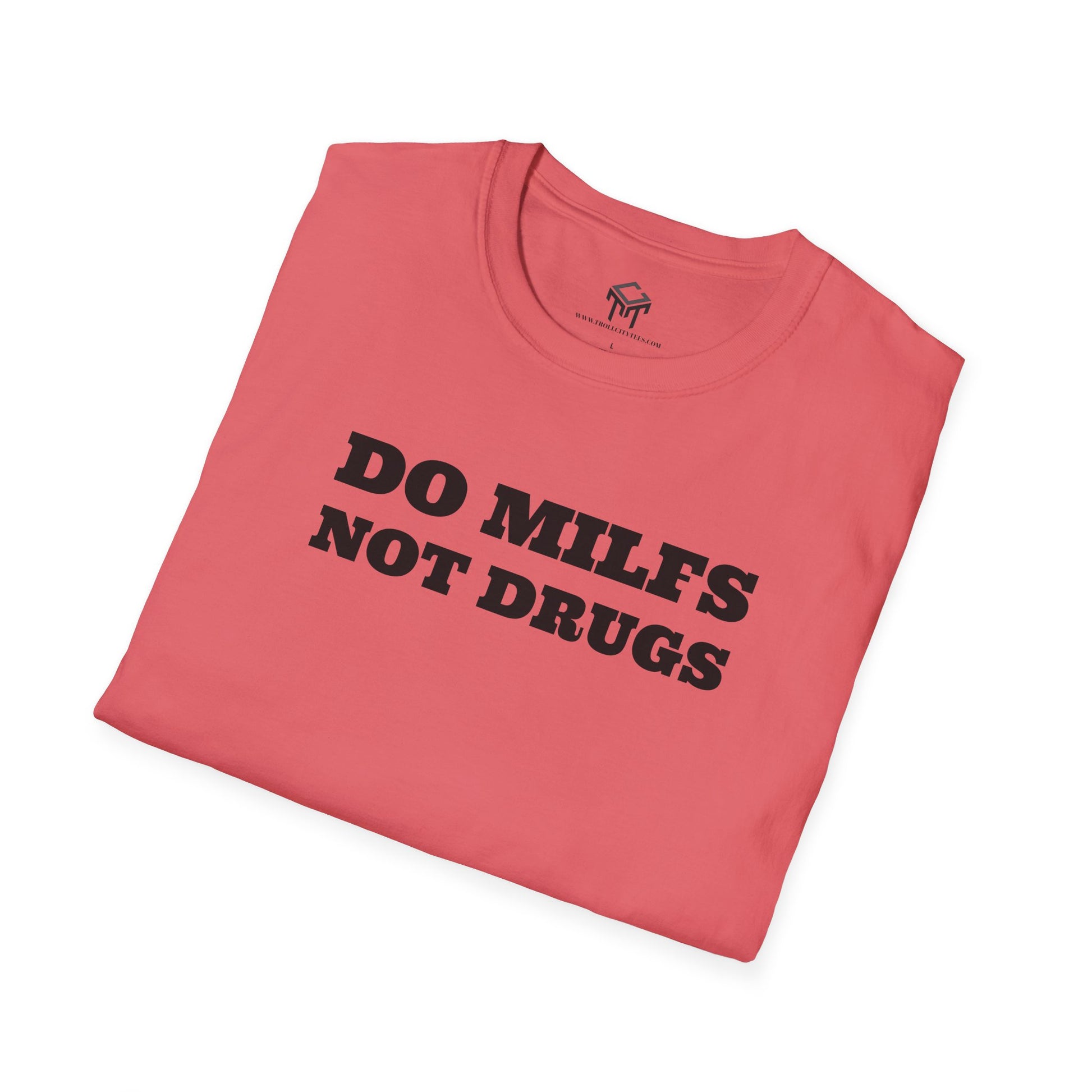 Do Milfs, Not Drugs - Funny Unisex T-Shirt