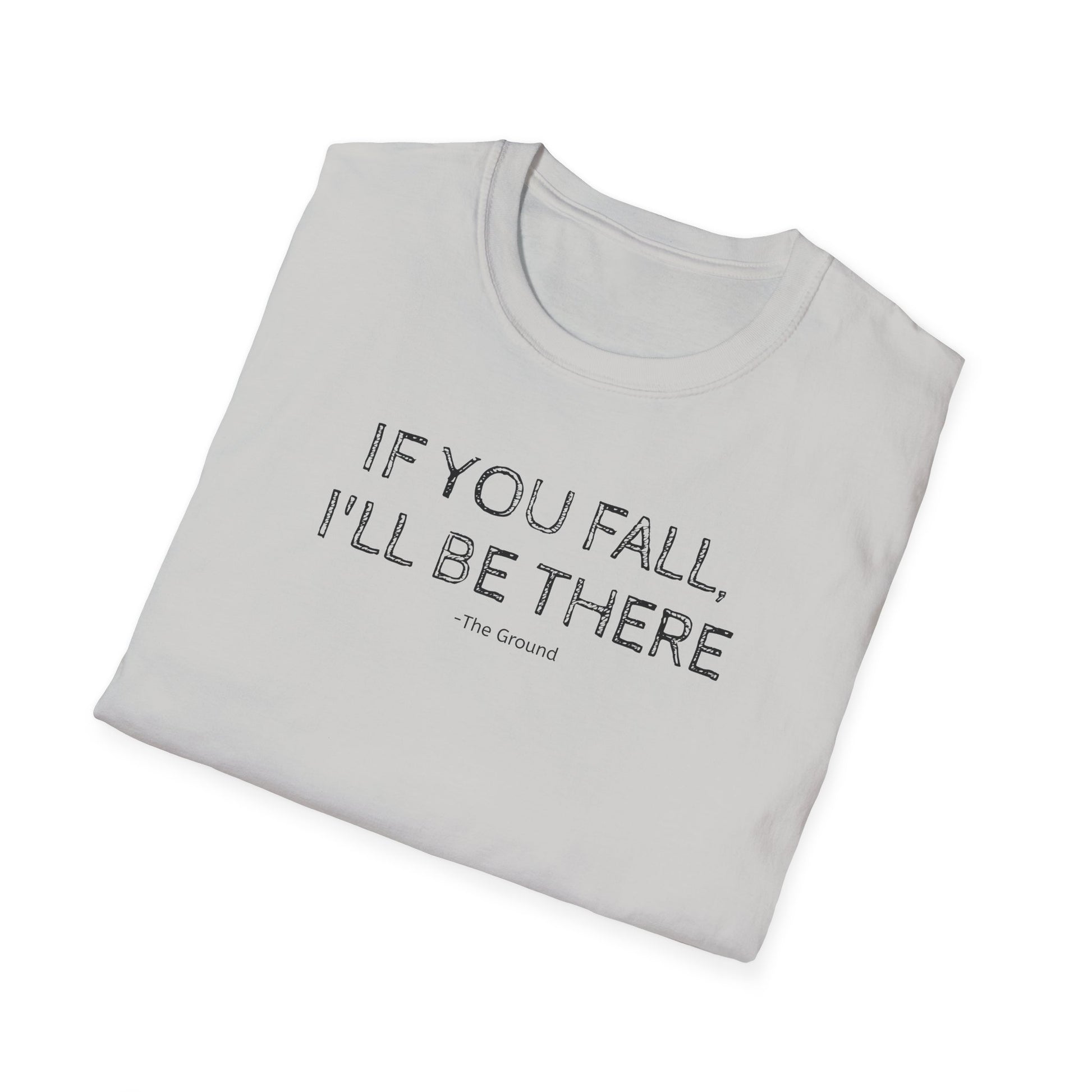 If you fall, I'll be there.... - The Ground