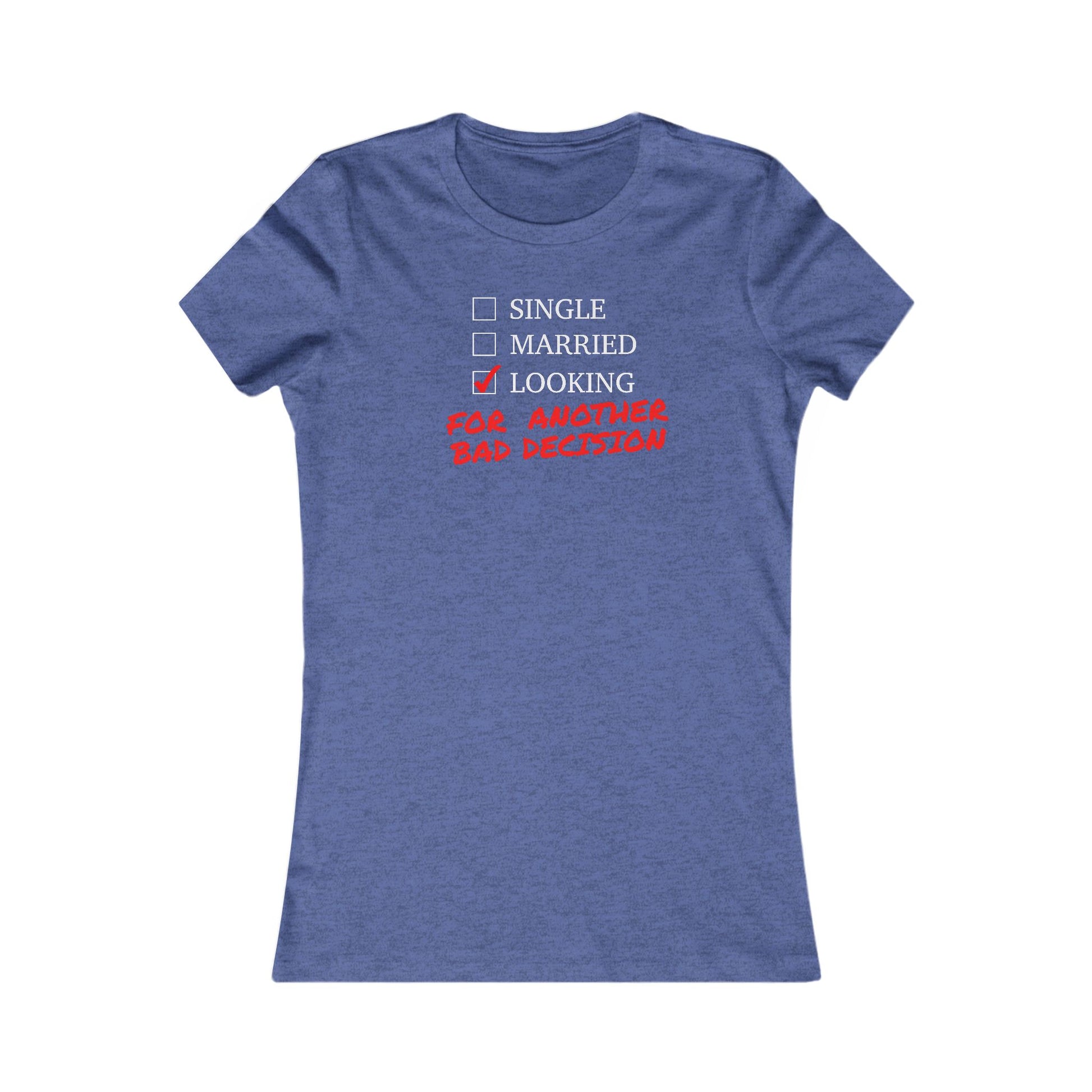 Single, Married, Looking For another Bad Decision - Women's Tee