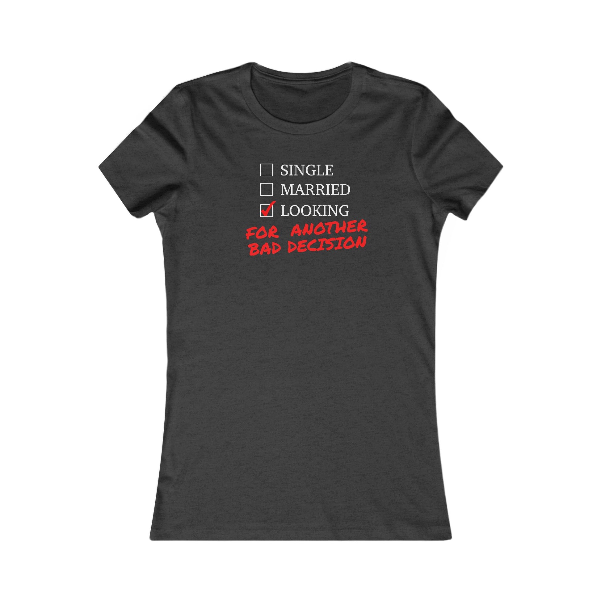 Single, Married, Looking For another Bad Decision - Women's Tee