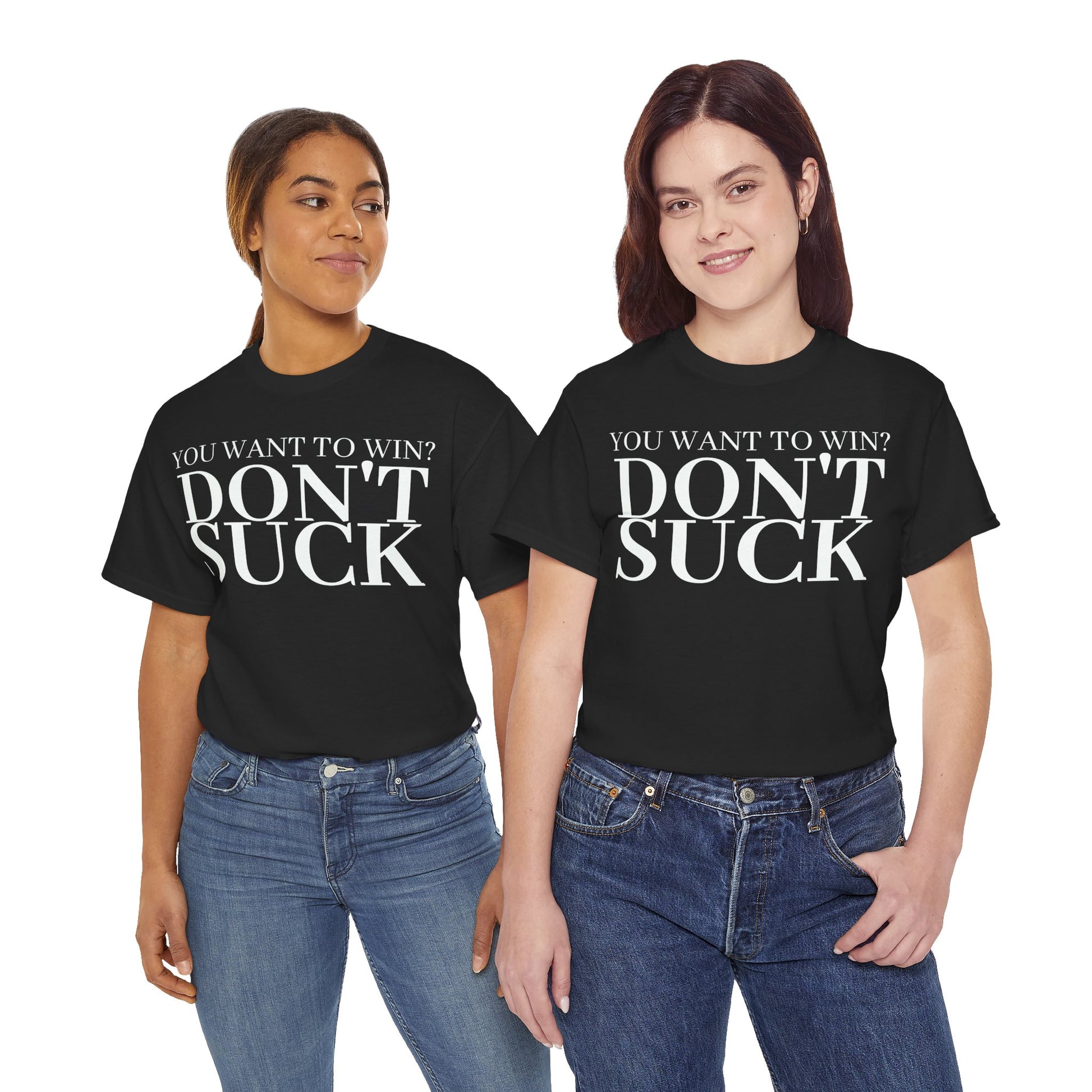 'YOU WANT TO WIN...DON'T SUCK'