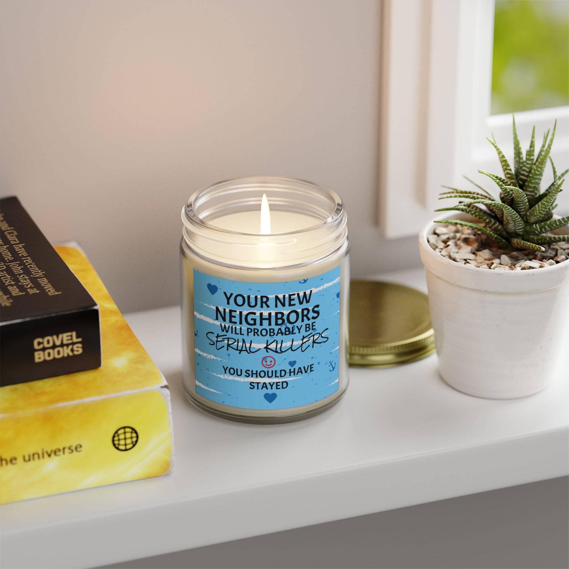Your New Neighbors Will Probably Be SERIAL KILLERS, You Should Have Stayed - Scented Candles, Coconut Apricot Wax (4oz, 9oz)