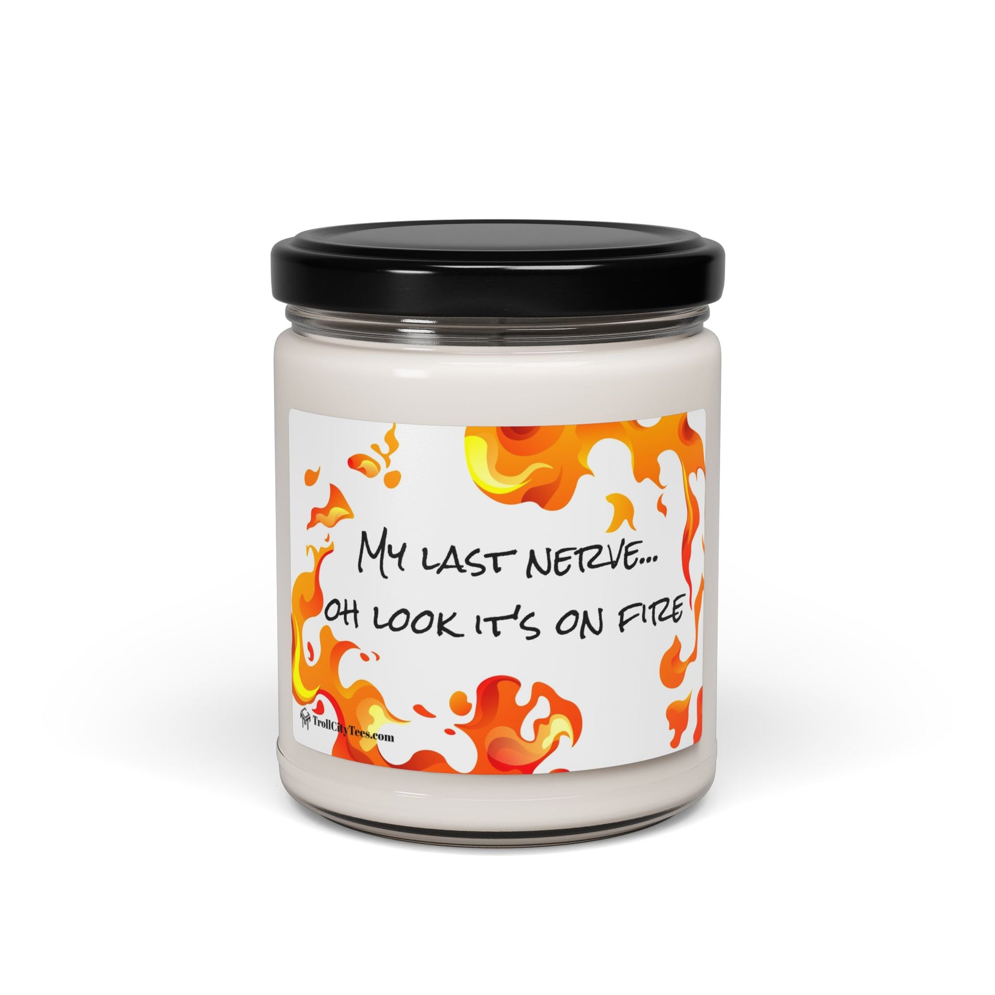 My Last Nerve...Oh Look, It's On Fire - Trending Candle - Funny Candle - Scented Soy Candle, 9oz