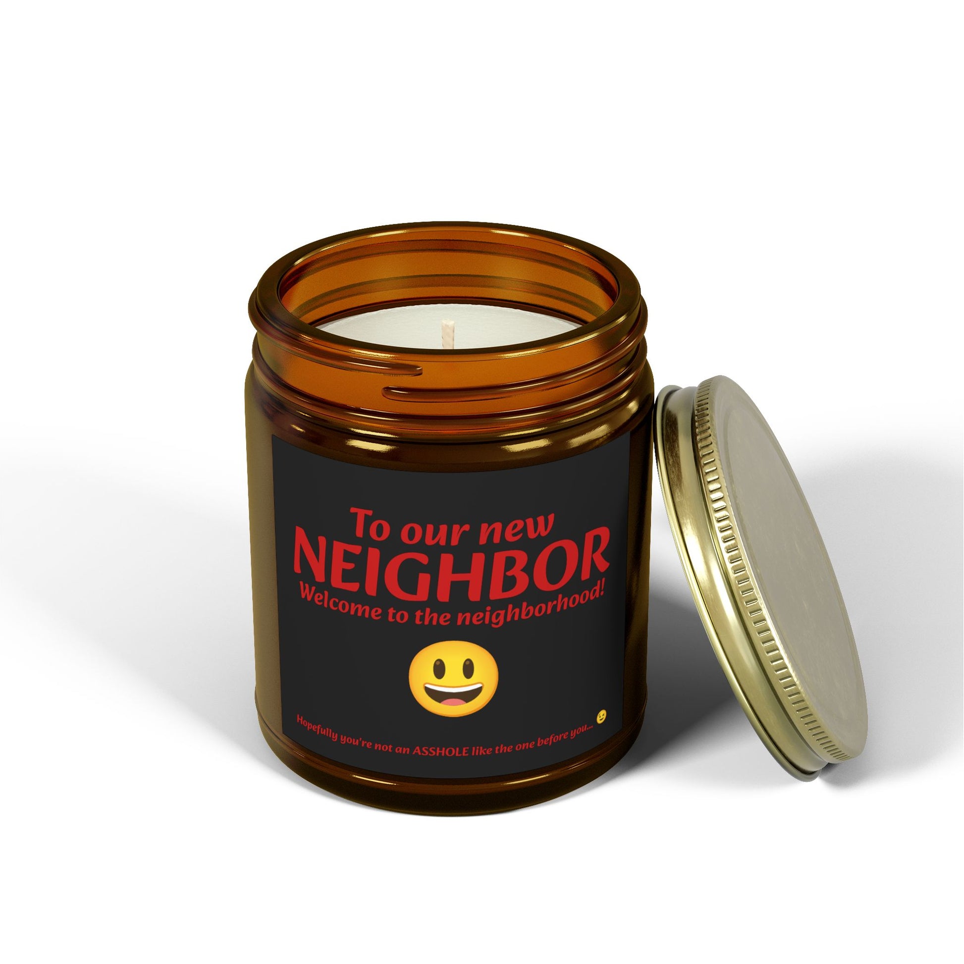 To our new neighbor, welcome to the neighborhood! Hopefully you're not an asshole like the last one... - Scented Candles, Coconut Apricot Wax (4oz, 9oz)