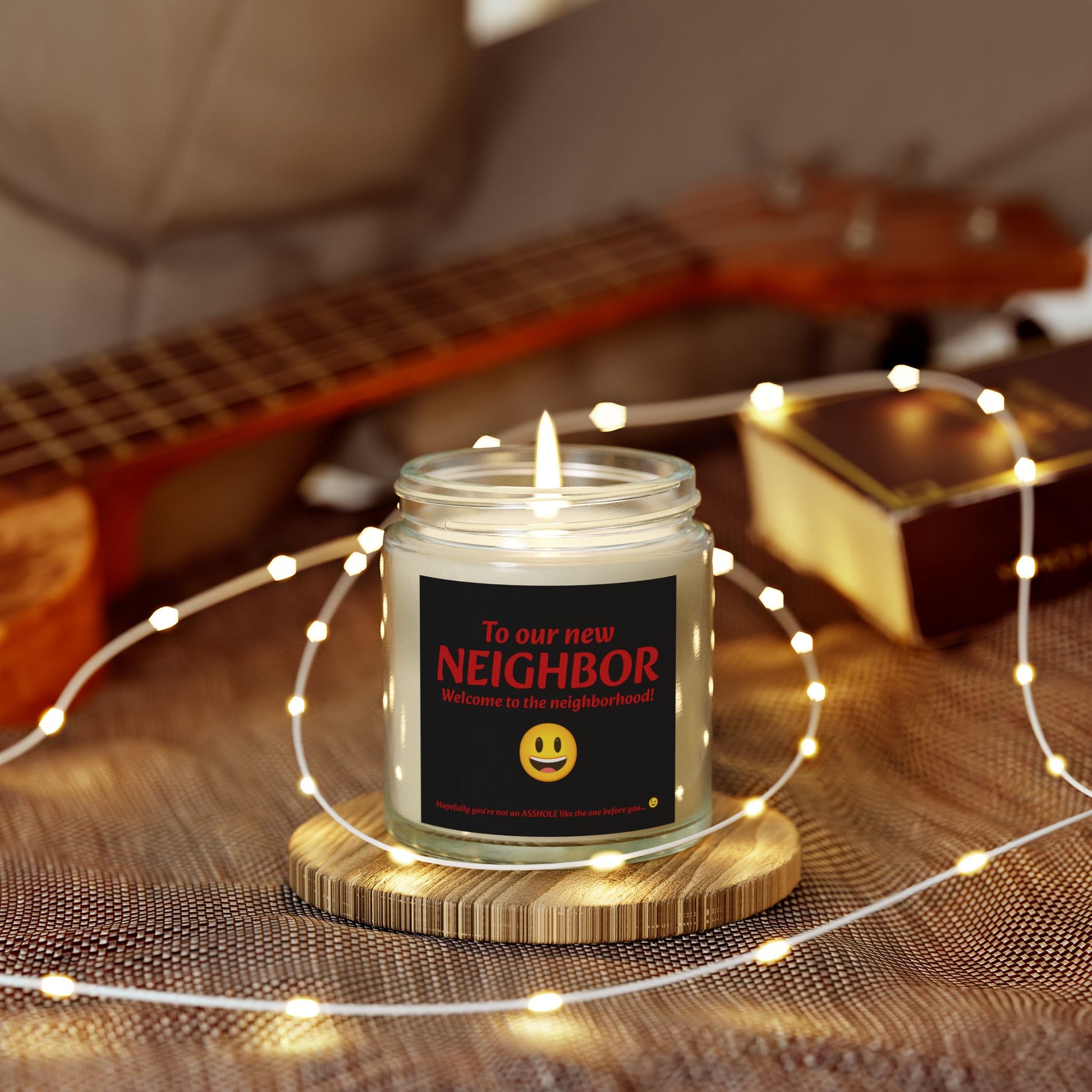 To our new neighbor, welcome to the neighborhood! Hopefully you're not an asshole like the last one... - Scented Candles, Coconut Apricot Wax (4oz, 9oz)