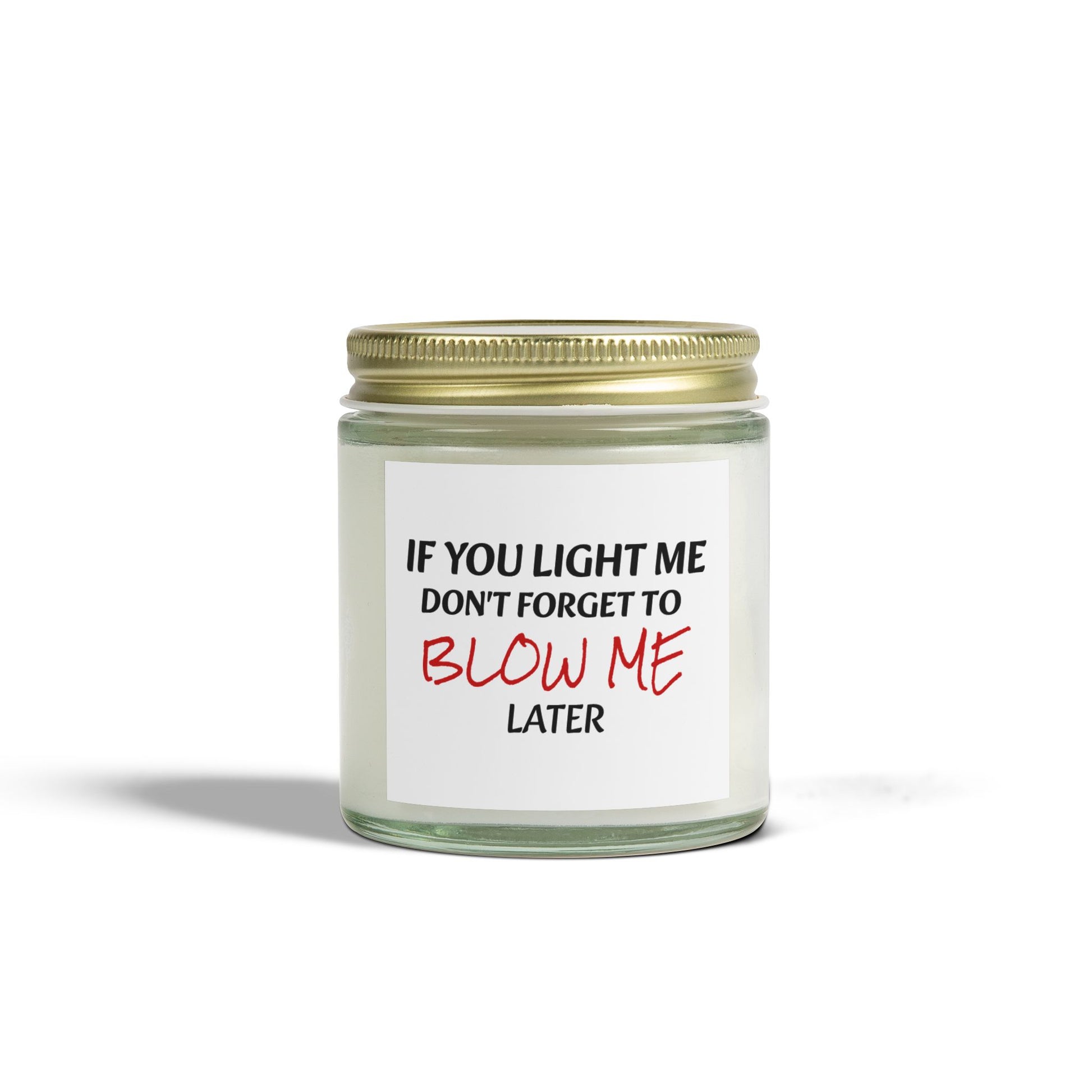 If You Light Me, Don't Forget To Blow Me Later - Scented Candles, Coconut Apricot Wax (4oz, 9oz)
