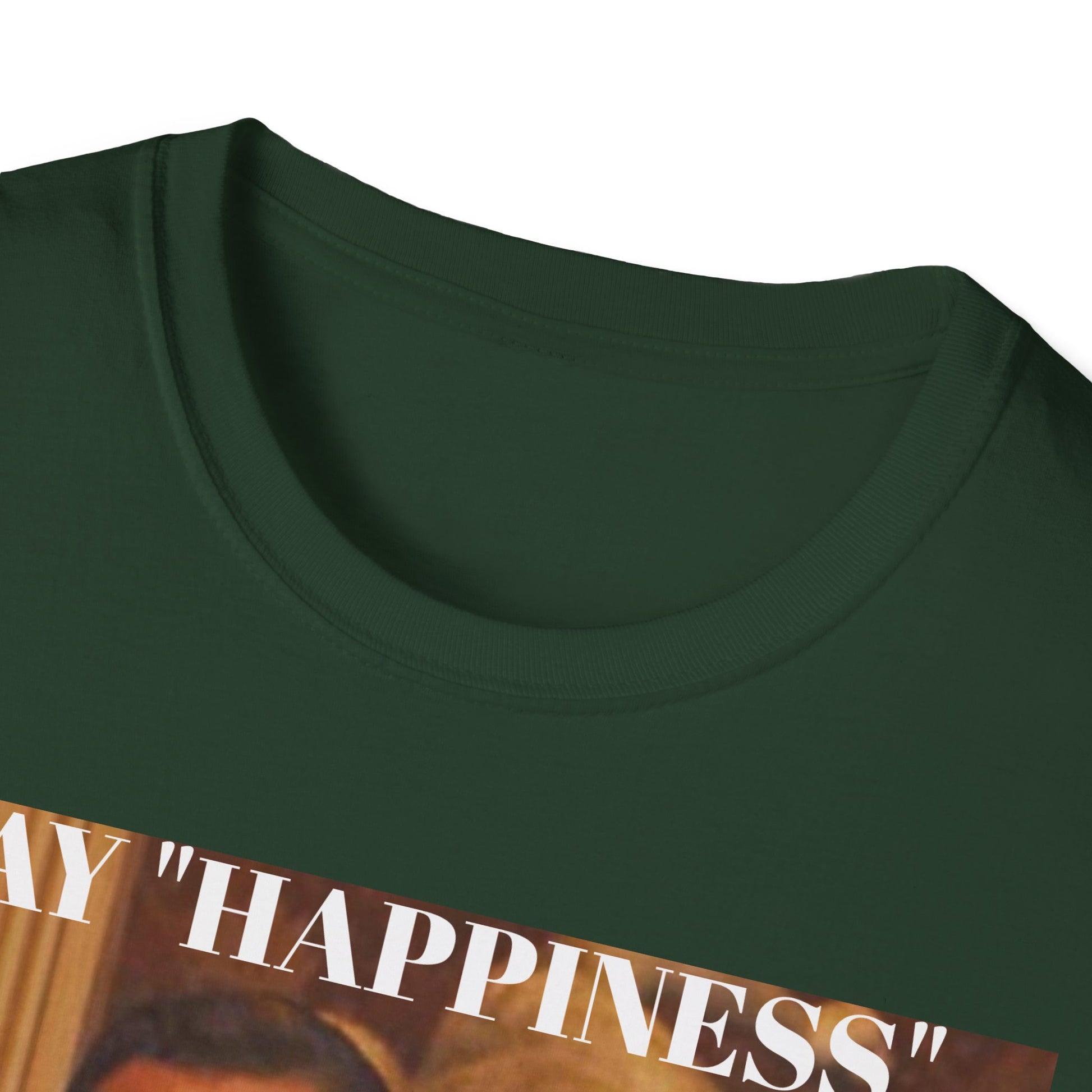 Say Happiness, without the "Ha" - Unisex Softstyle