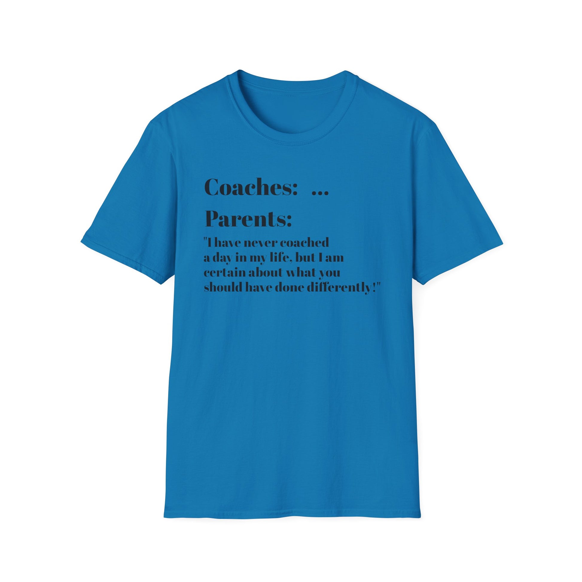 Parents know more than coaches lol - T-Shirt