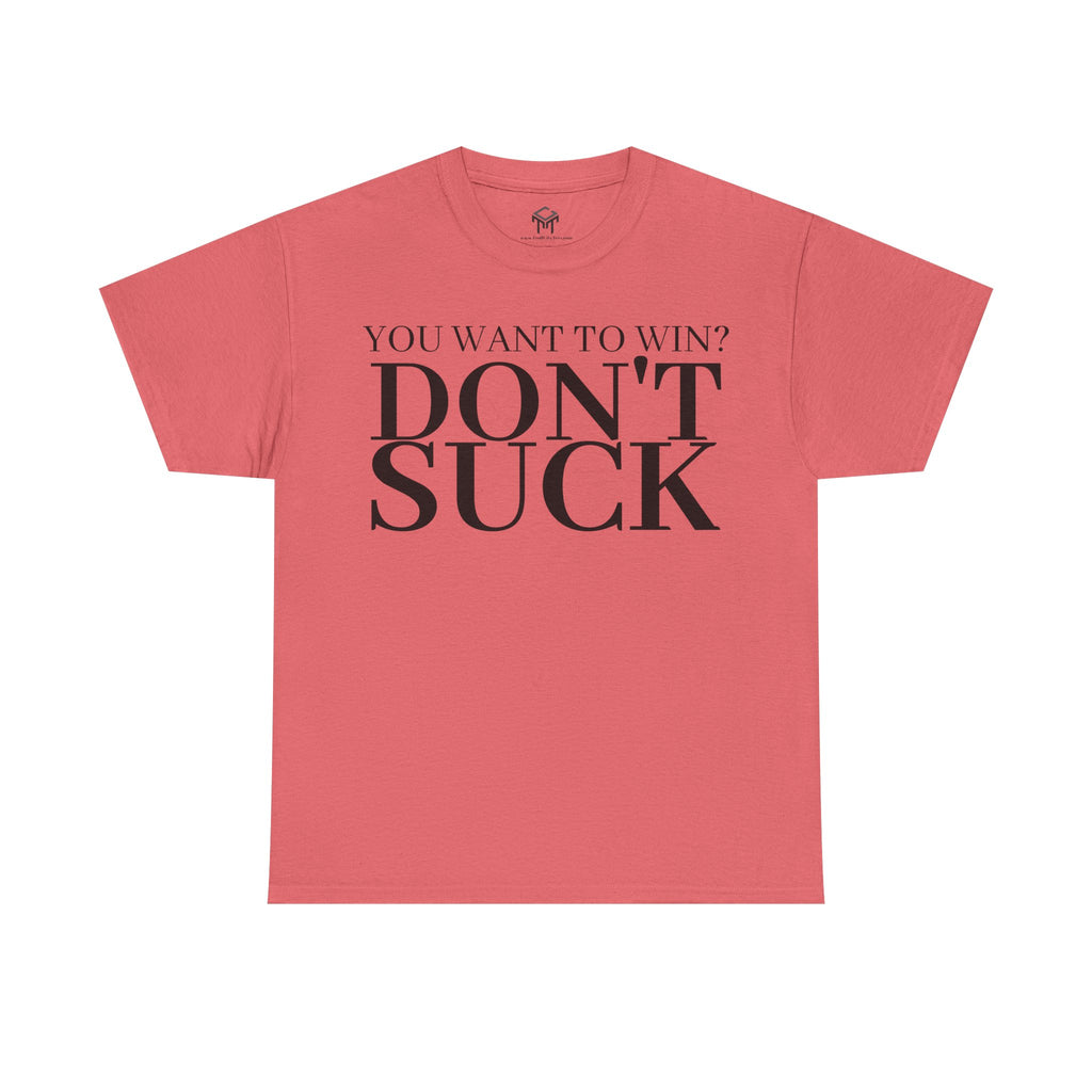 'YOU WANT TO WIN...DON'T SUCK'