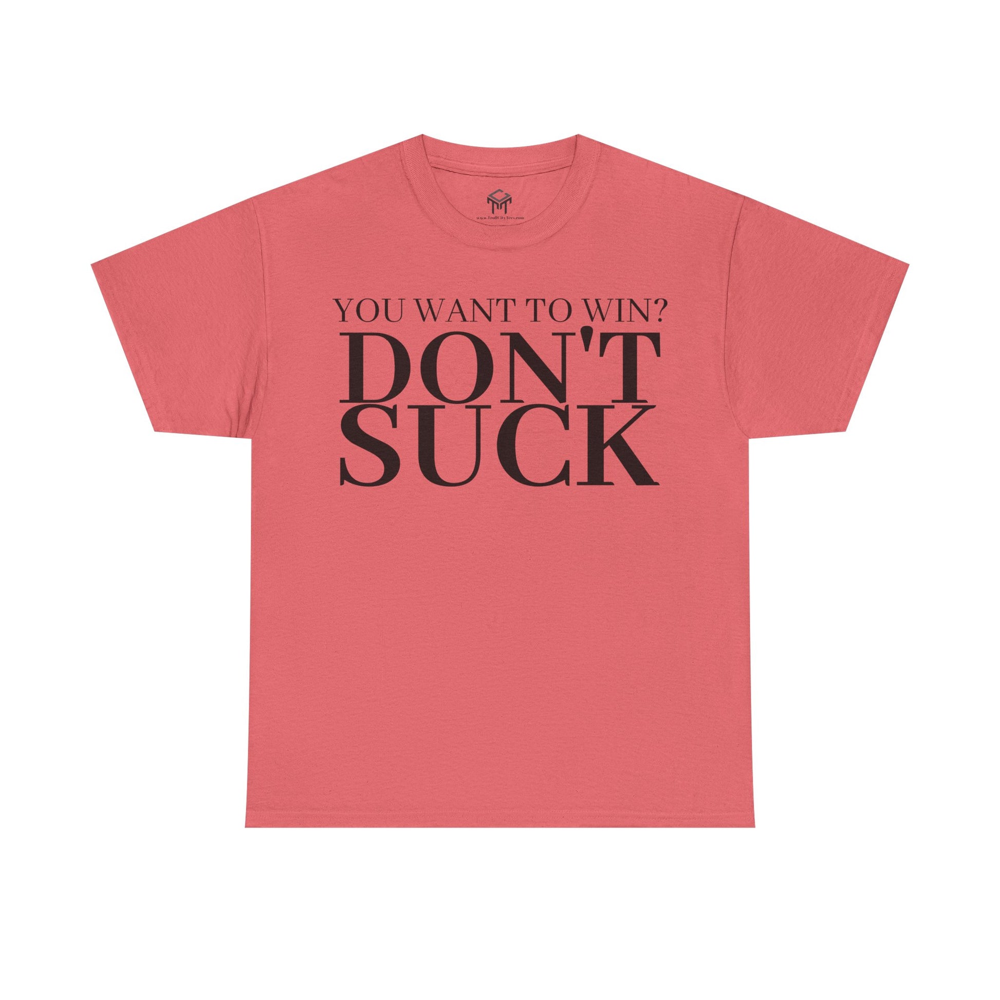 'YOU WANT TO WIN...DON'T SUCK'