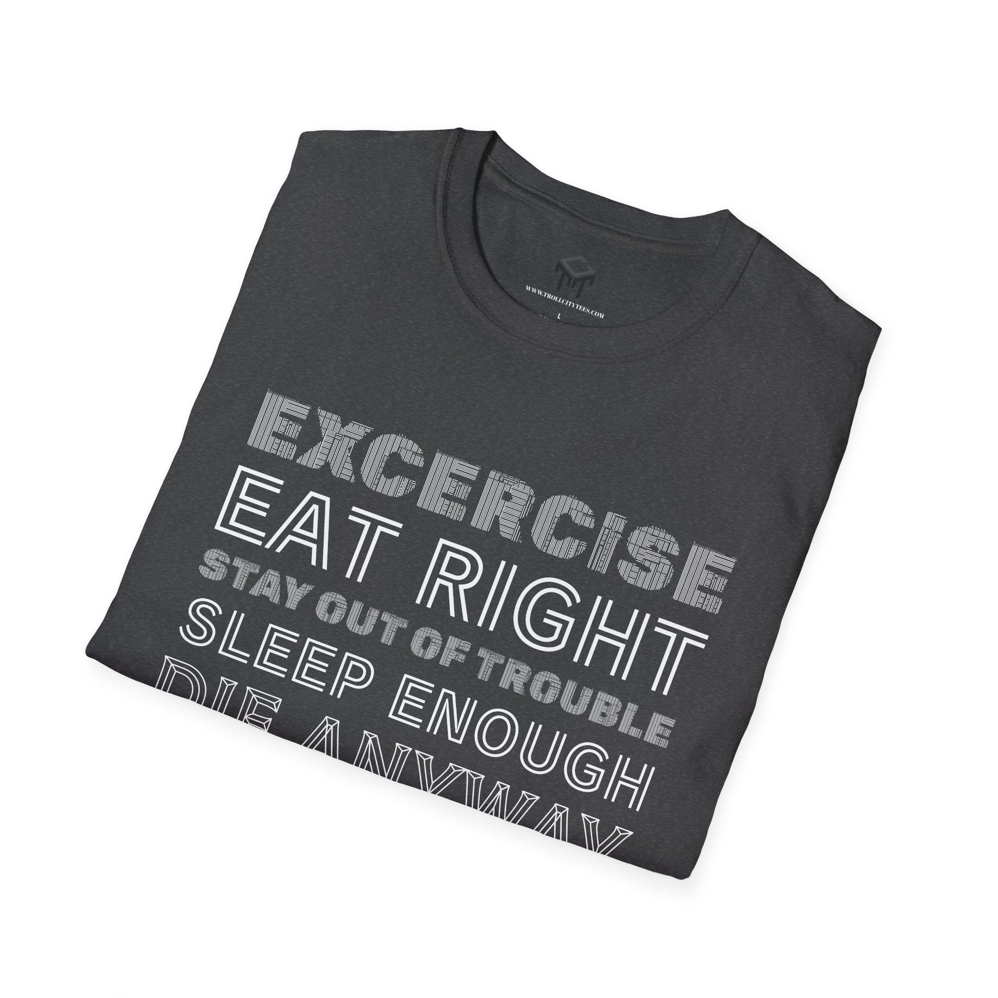 Exercise, eat right, stay out of trouble, sleep enough, Die Anyway...