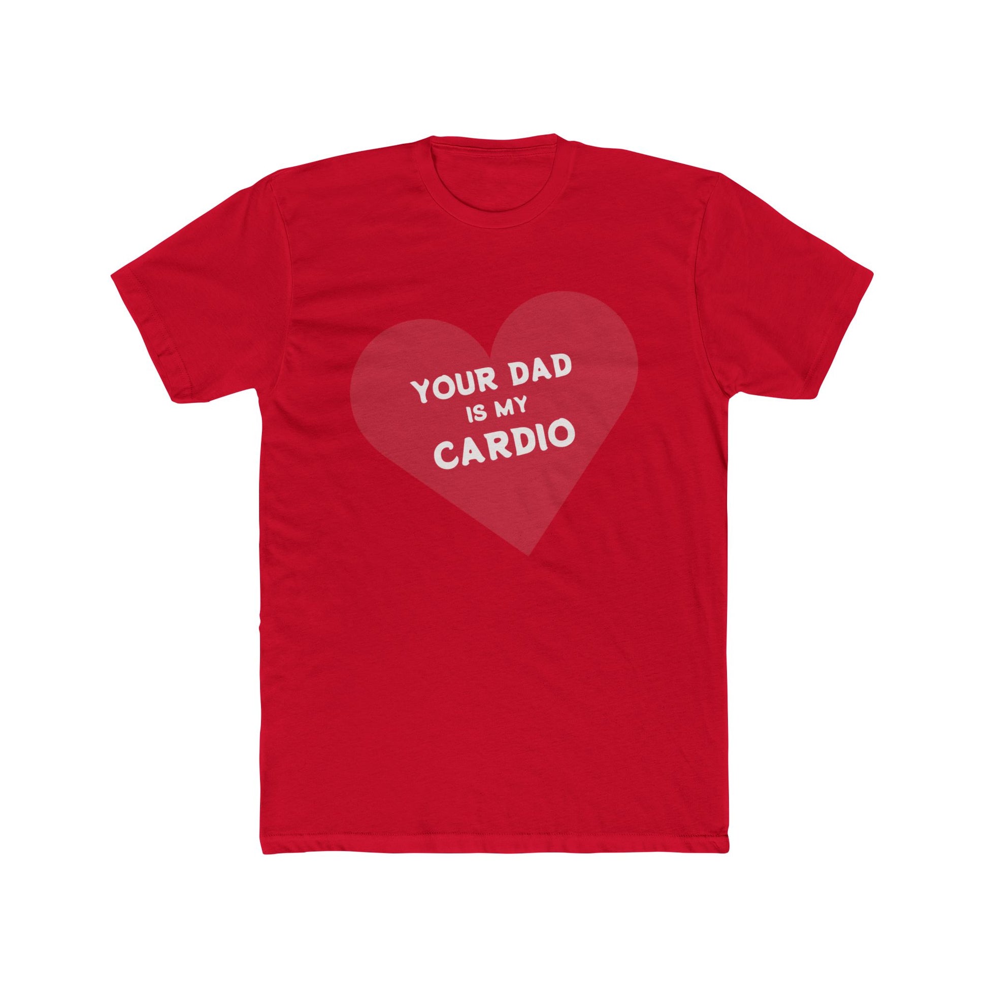 YOUR DAD IS MY CARDIO