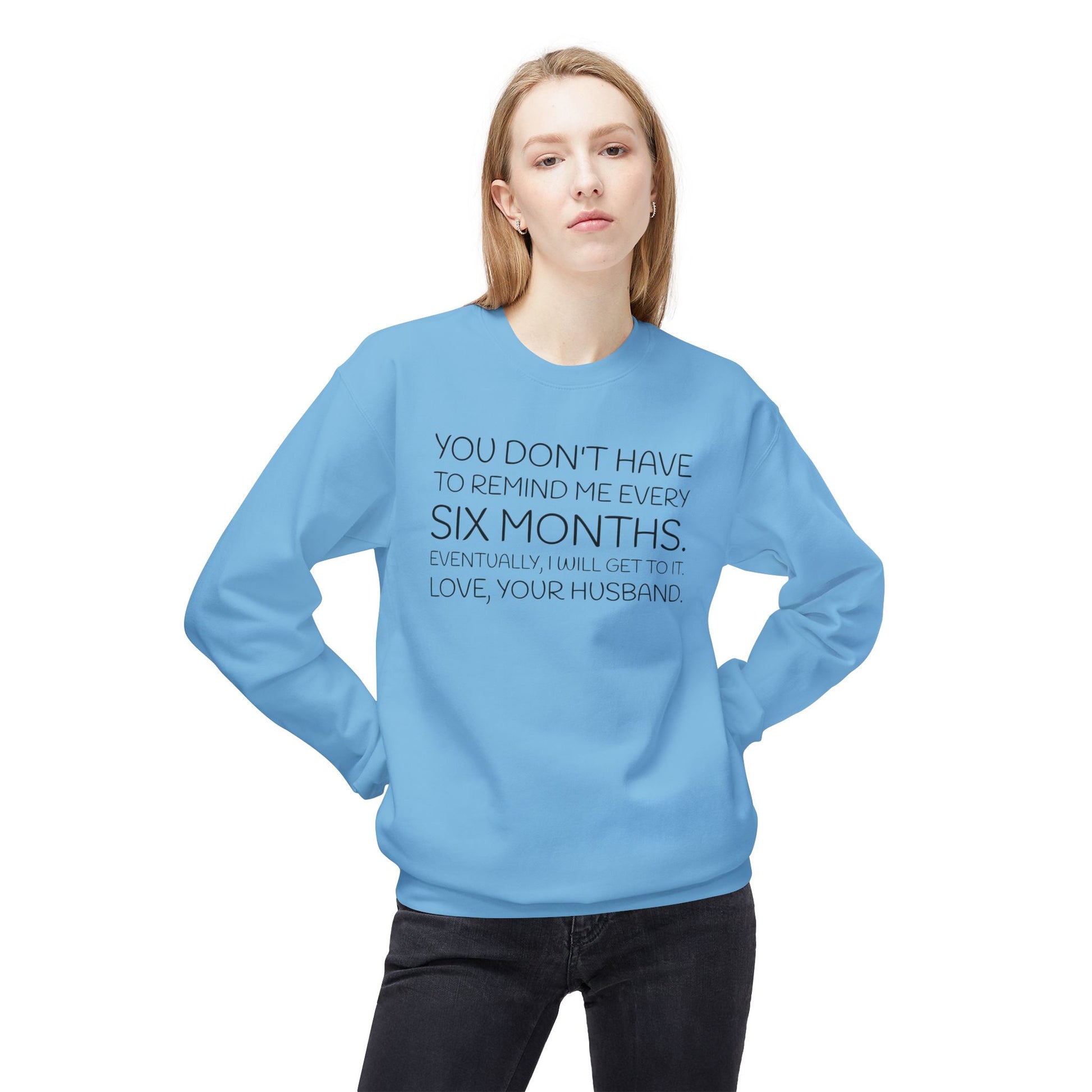 You don't have to remind me every 6 months...eventually, I will get to it. Love, your husband.