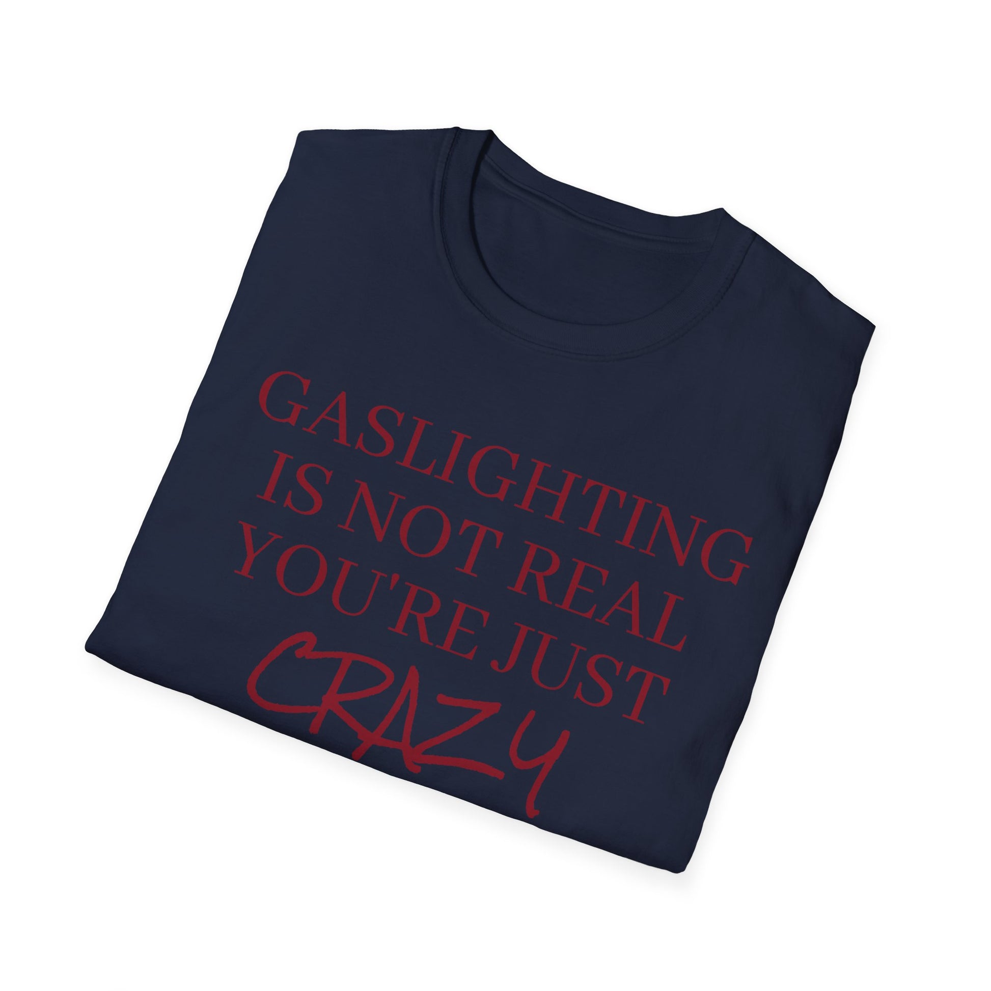 Gaslighting is not real, you're just crazy!