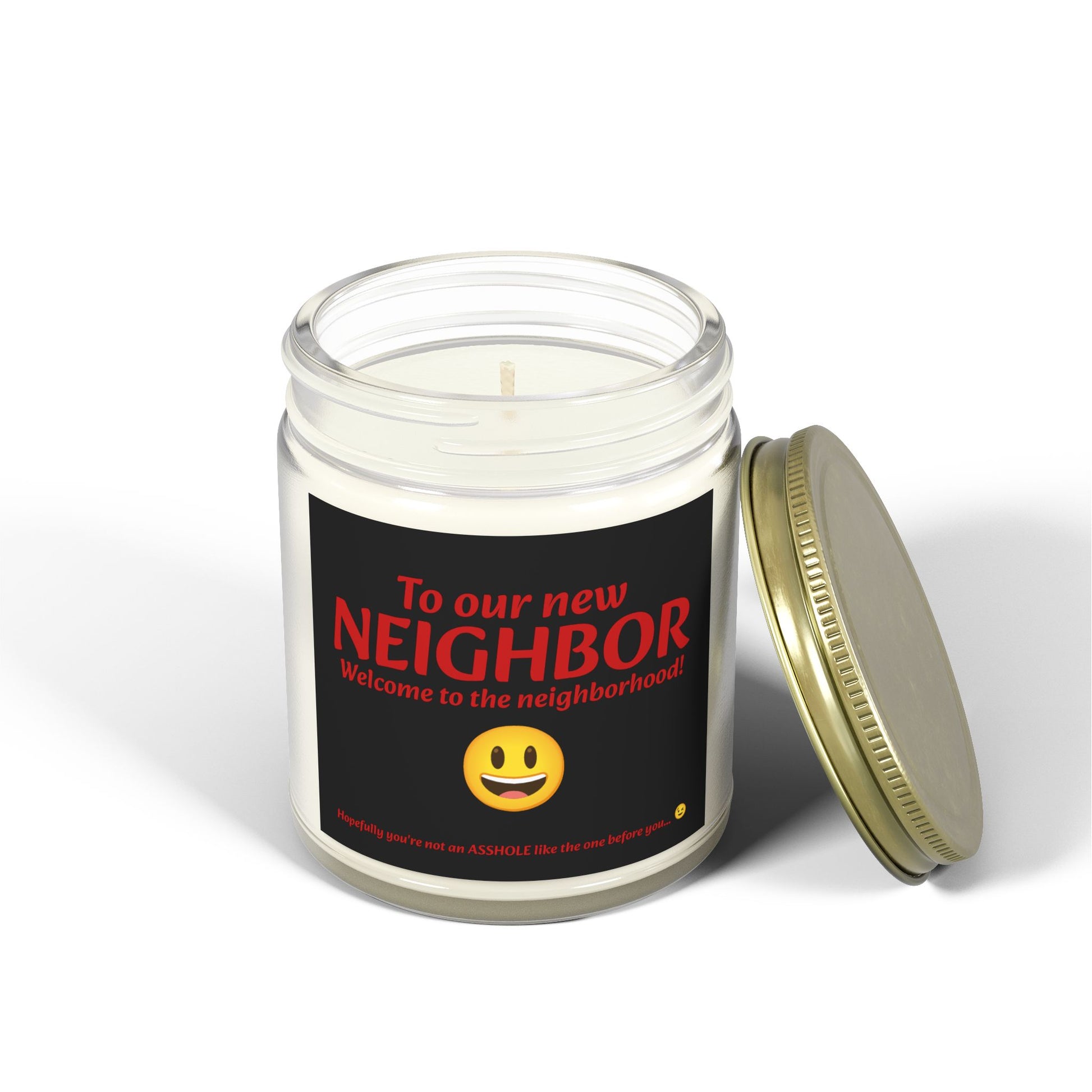 To our new neighbor, welcome to the neighborhood! Hopefully you're not an asshole like the last one... - Scented Candles, Coconut Apricot Wax (4oz, 9oz)