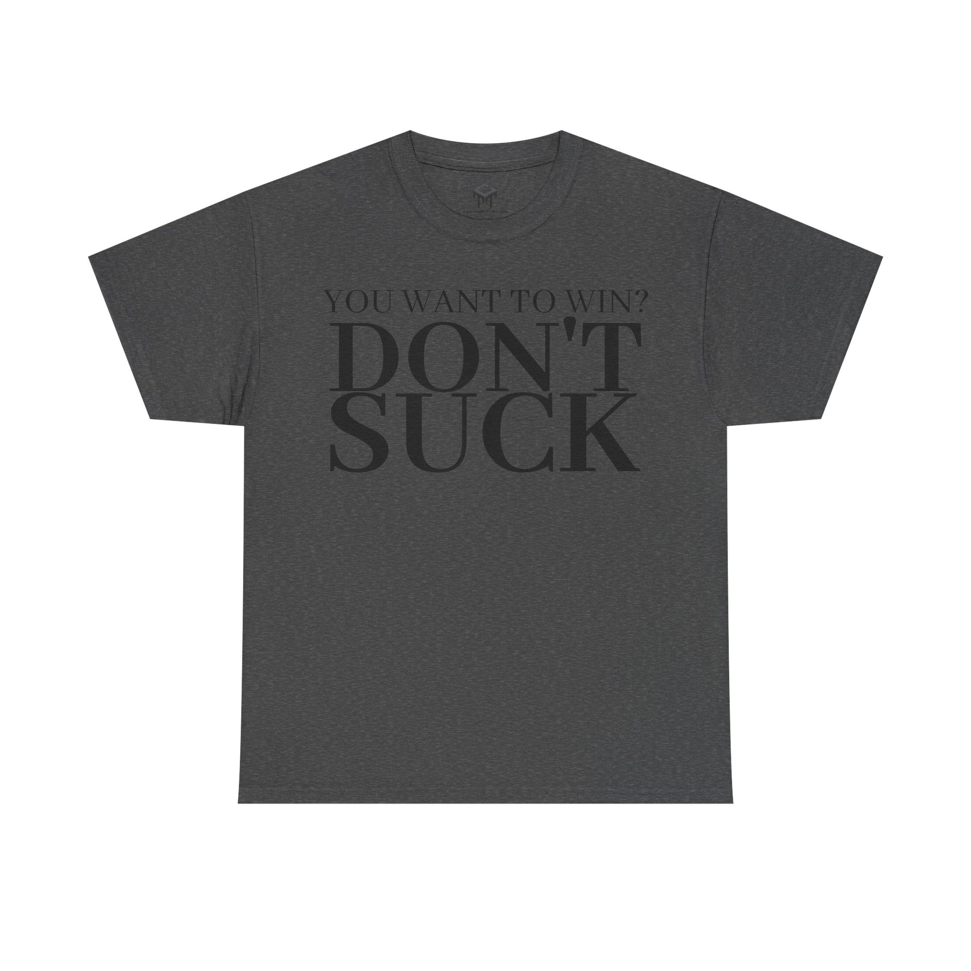 'YOU WANT TO WIN...DON'T SUCK'
