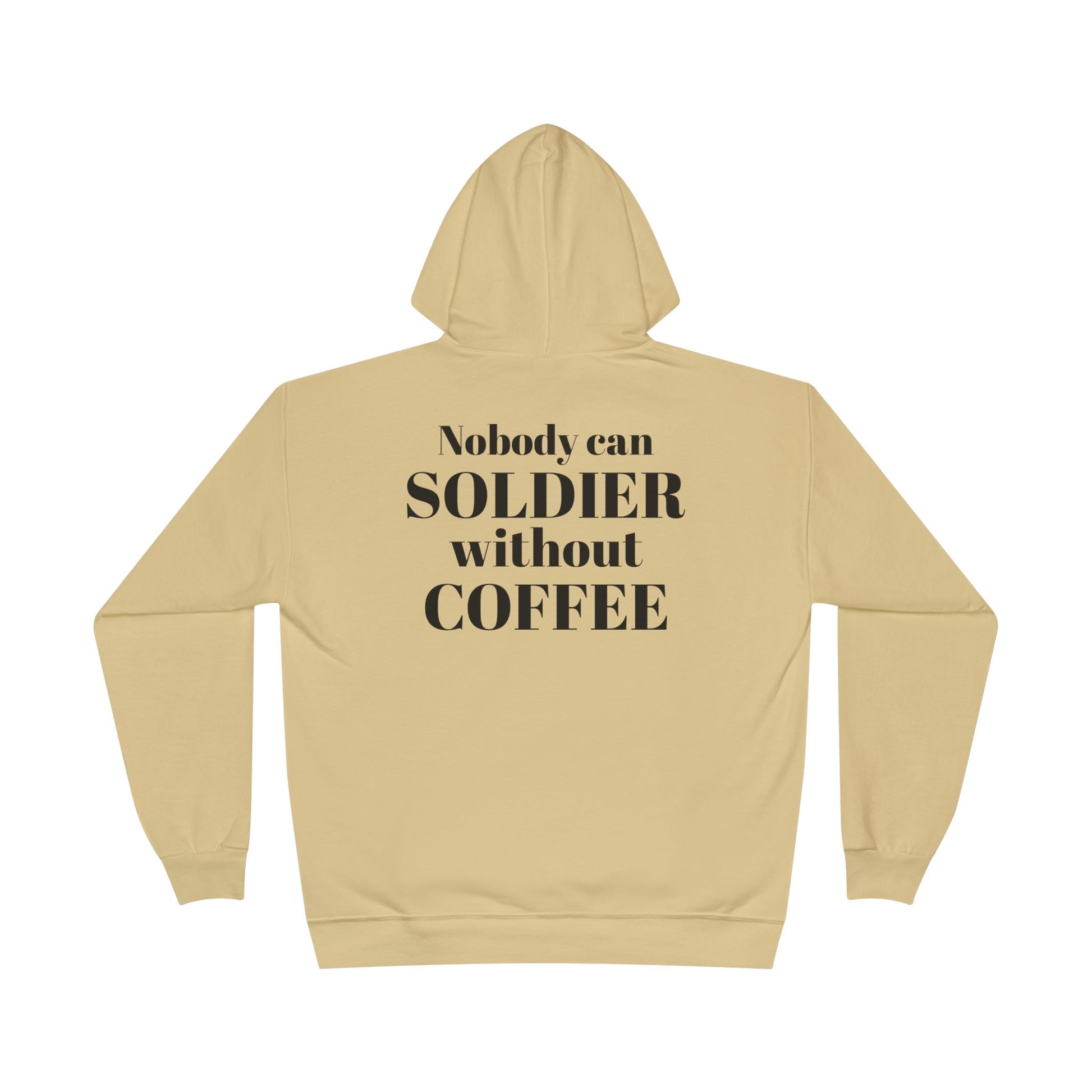 Nobody Can Soldier, Without Coffee - Hoodie